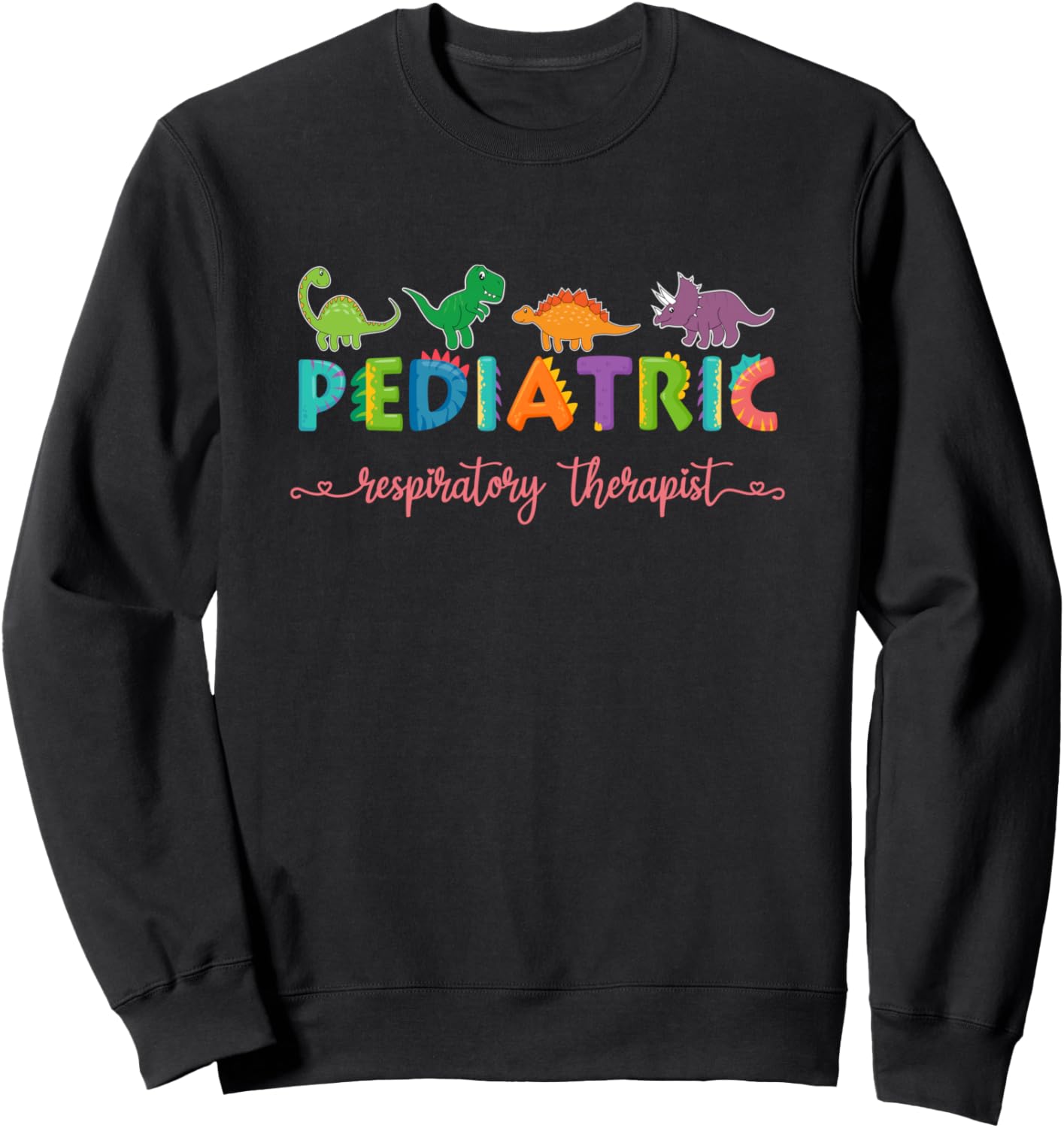 Pediatric Respiratory Therapist RT Dinosaurs Sweatshirt