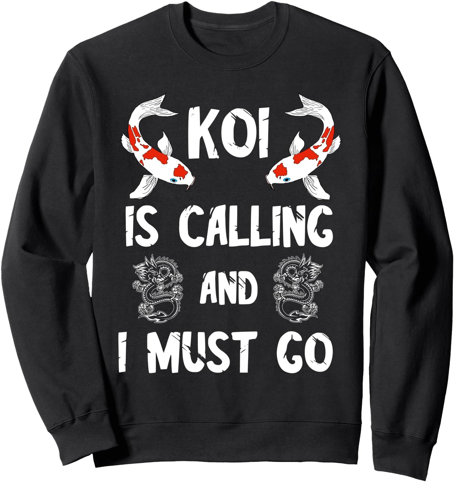 Koi Is Calling And I Must Go Japanese Carp Fish Nishikigoi Sweatshirt