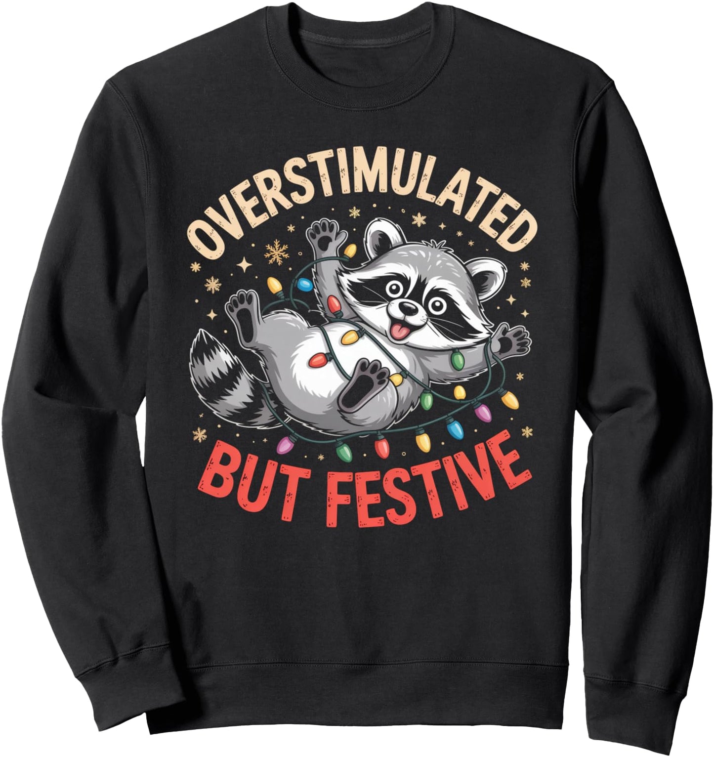 Overstimulated But Festive Raccoon Ugly Sweater Christmas Sweatshirt