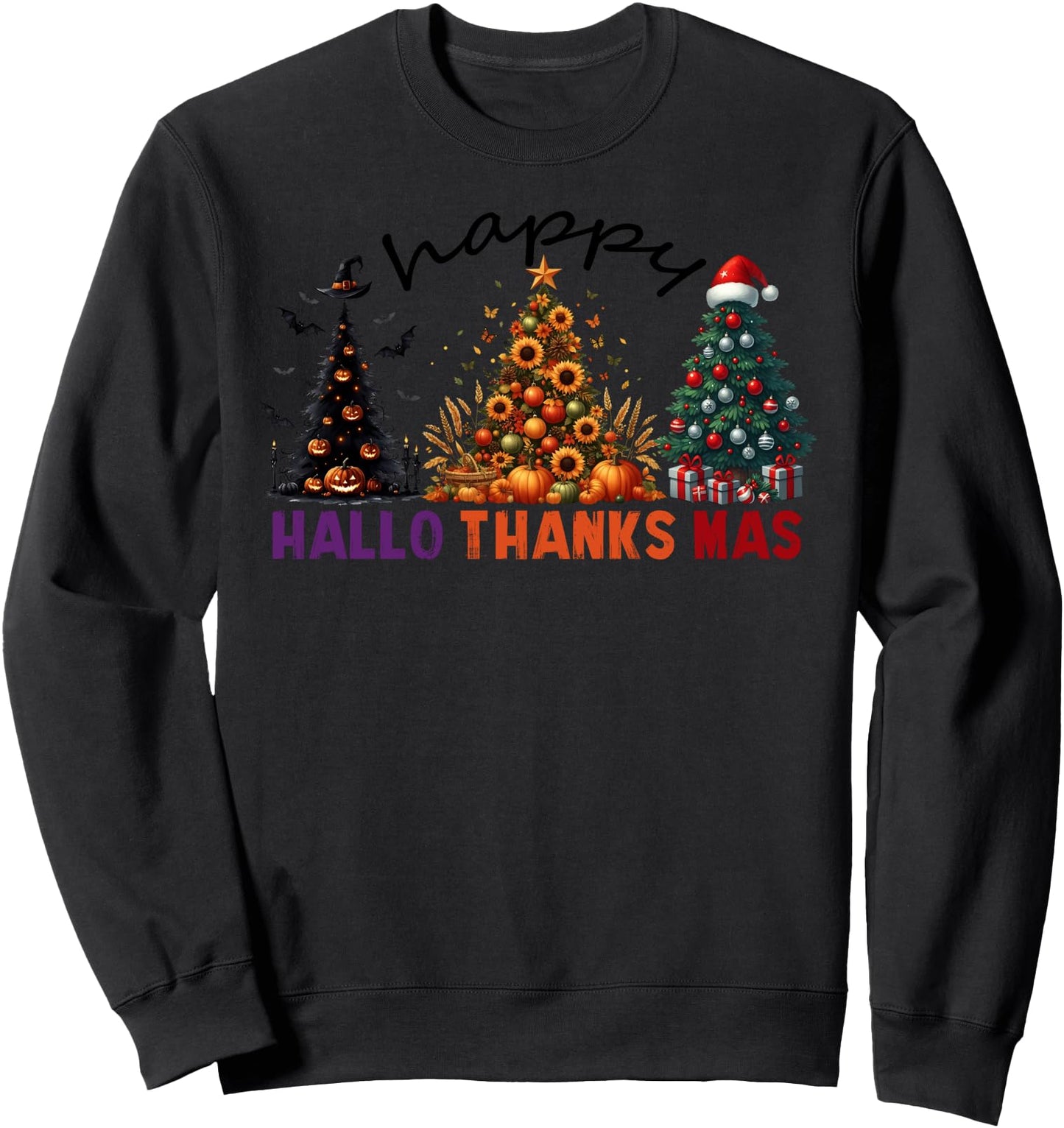 halloween thanksgiving christmas happy hallothanksmas trees Sweatshirt