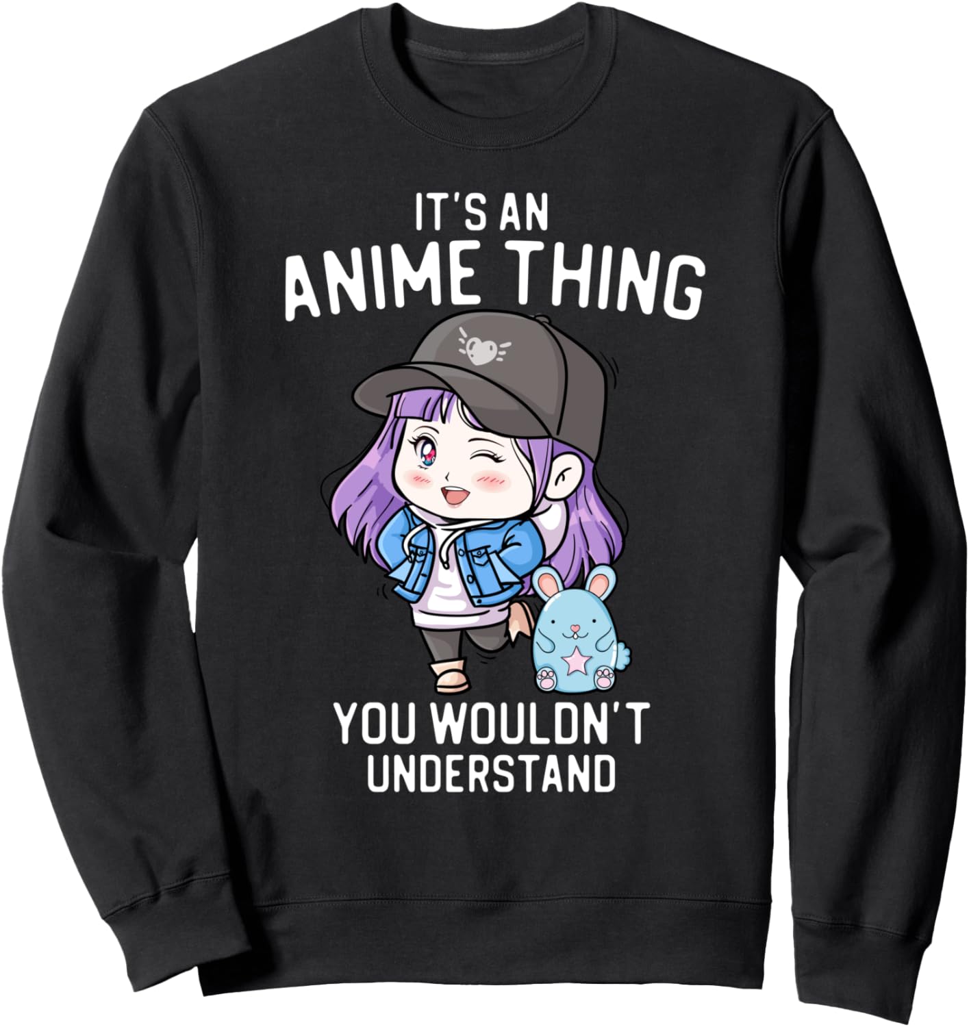 It's An Anime Thing You Wouldn't Understand Anime Lover Sweatshirt