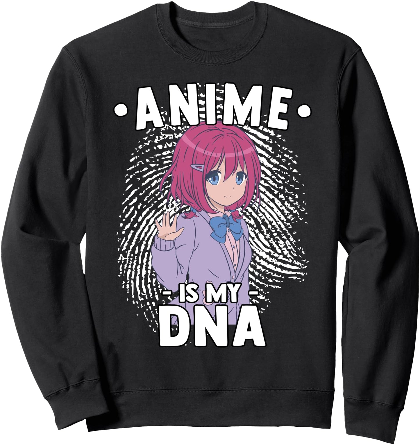 Anime Is My DNA - Funny Anime Otaku - Fingerprint Japanese Sweatshirt