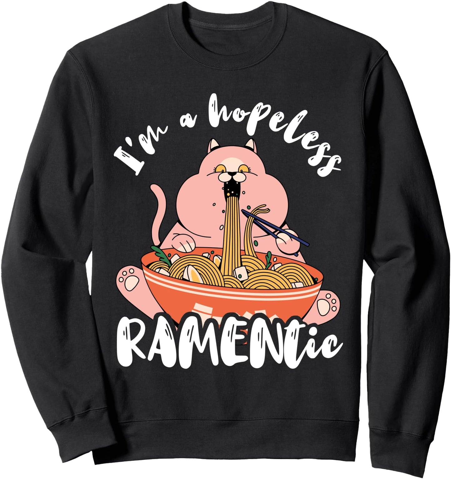 I'm A Hopeless Romantic Cat Funny Japanese Ramen Noodles Sweatshirt