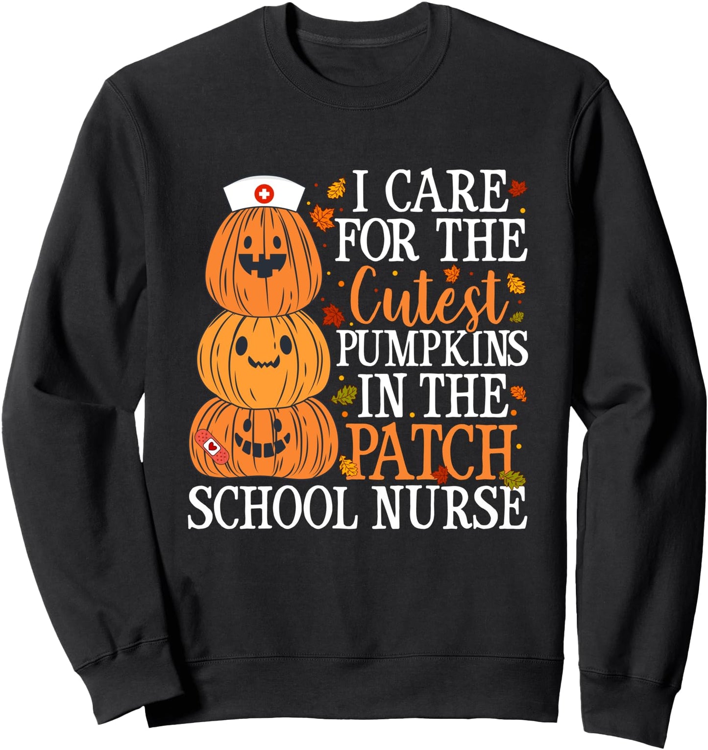 I Care For The Cutest Pumpkins School Nurse Halloween Fall Sweatshirt