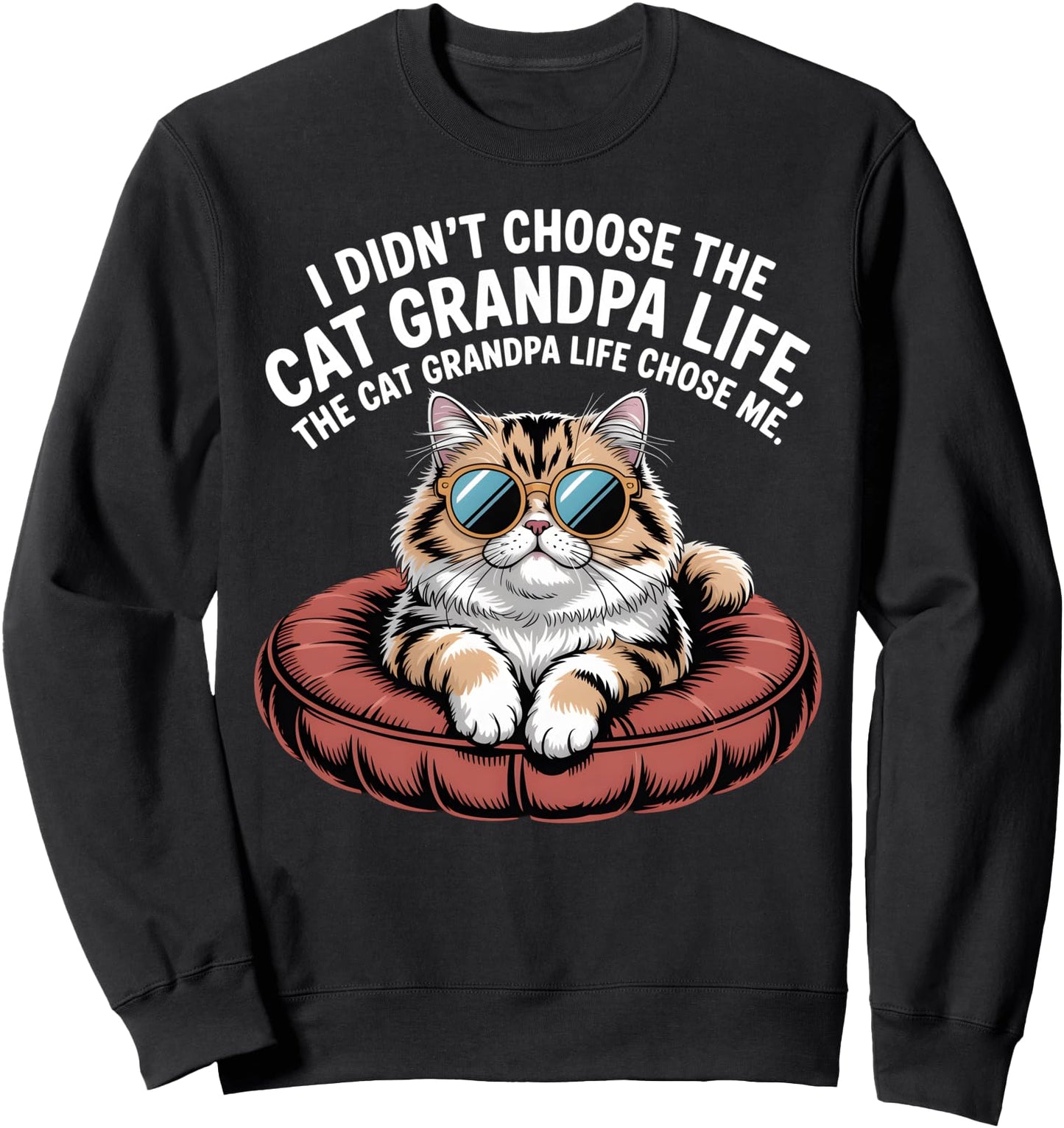 Funny Cat Grandpa Life Chose Me Sunglasses Cat Sweatshirt
