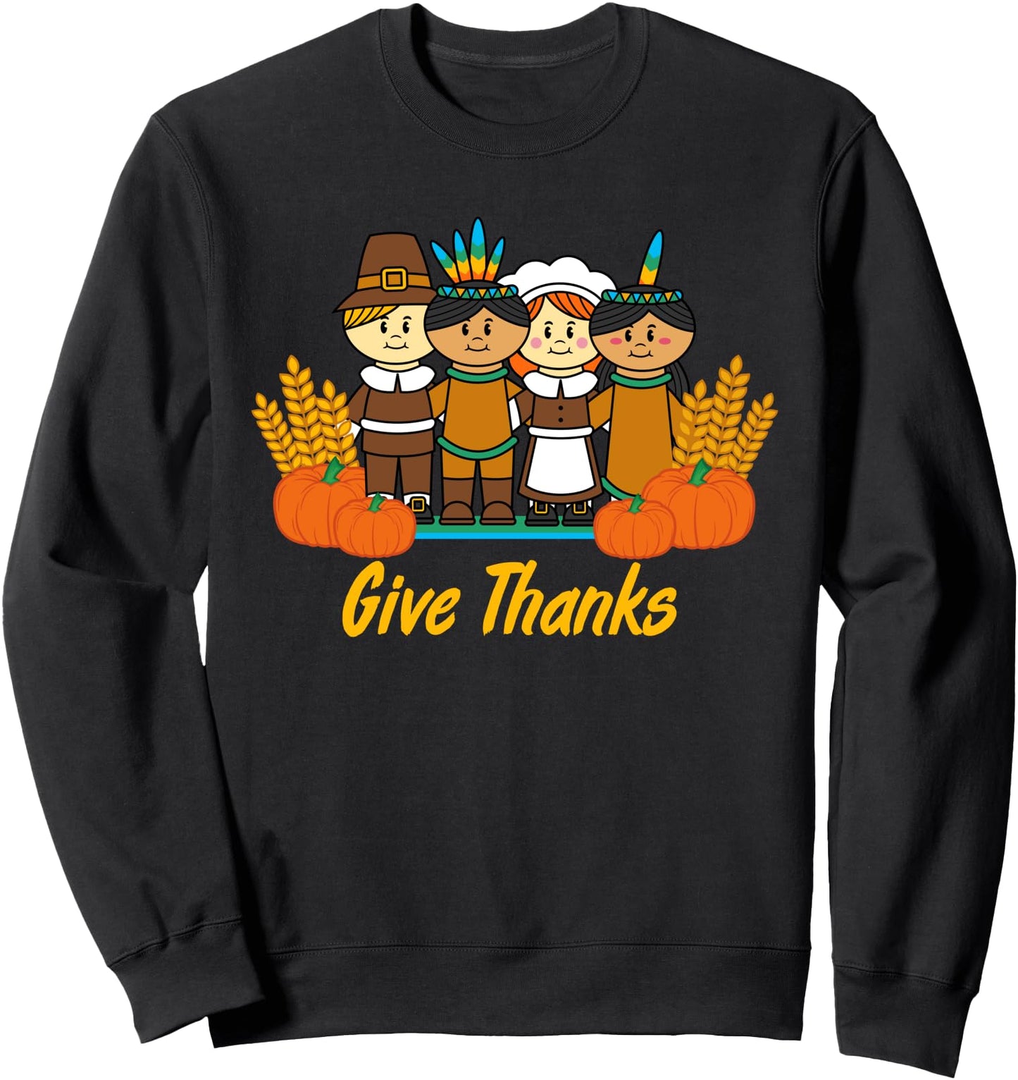 Give Thanks Pilgrim Indian Pumpkin Thanksgiving Celebration Sweatshirt