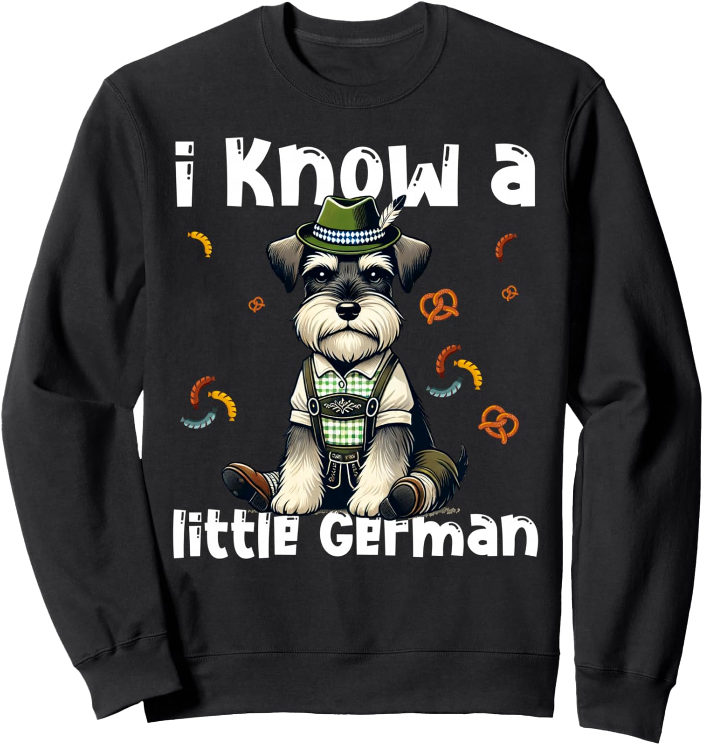 Oktoberfest Miniature Schnauzer I Know Little German Dog Sweatshirt