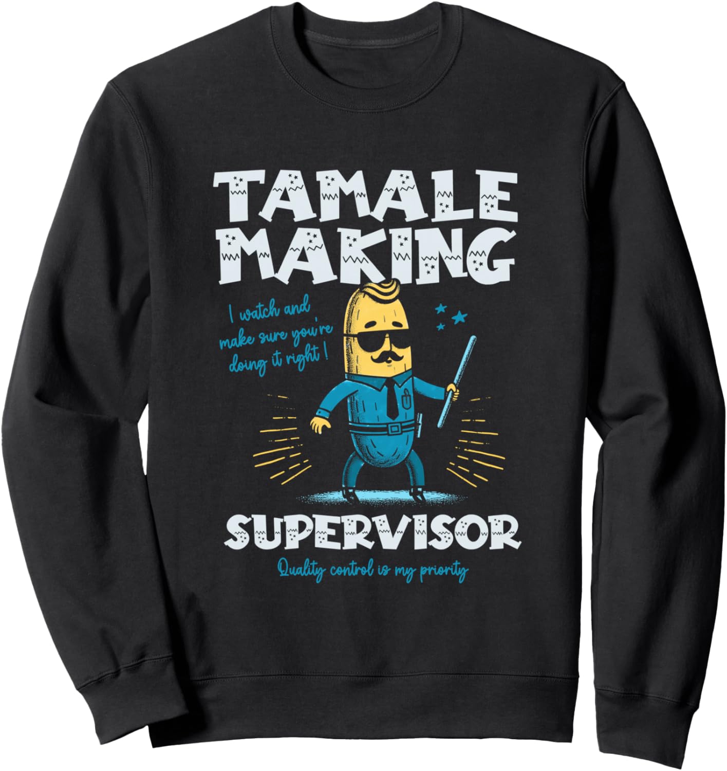 Tamale Making Supervisor Funny Tamales Crew Mexican Food Sweatshirt