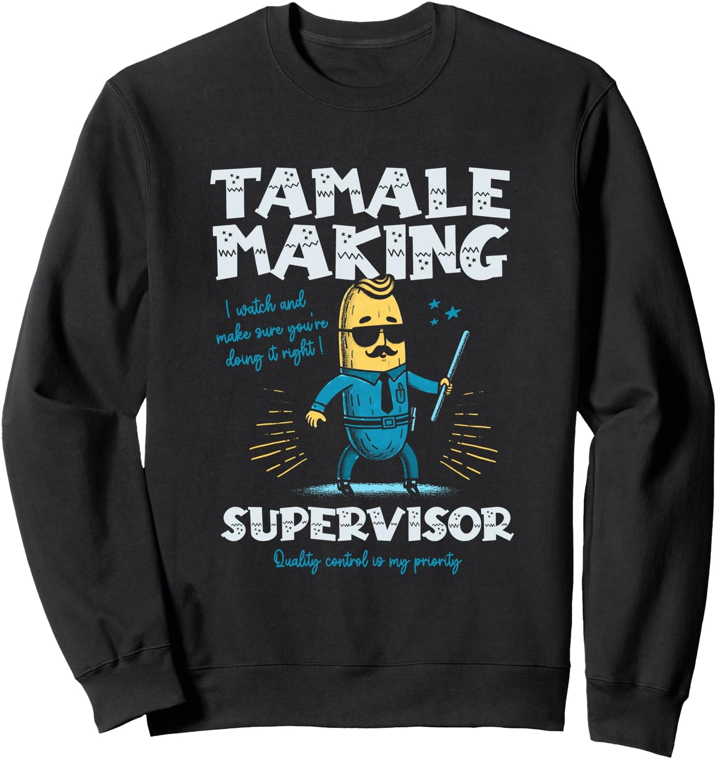 Tamale Making Supervisor Funny Tamales Crew Mexican Food Sweatshirt