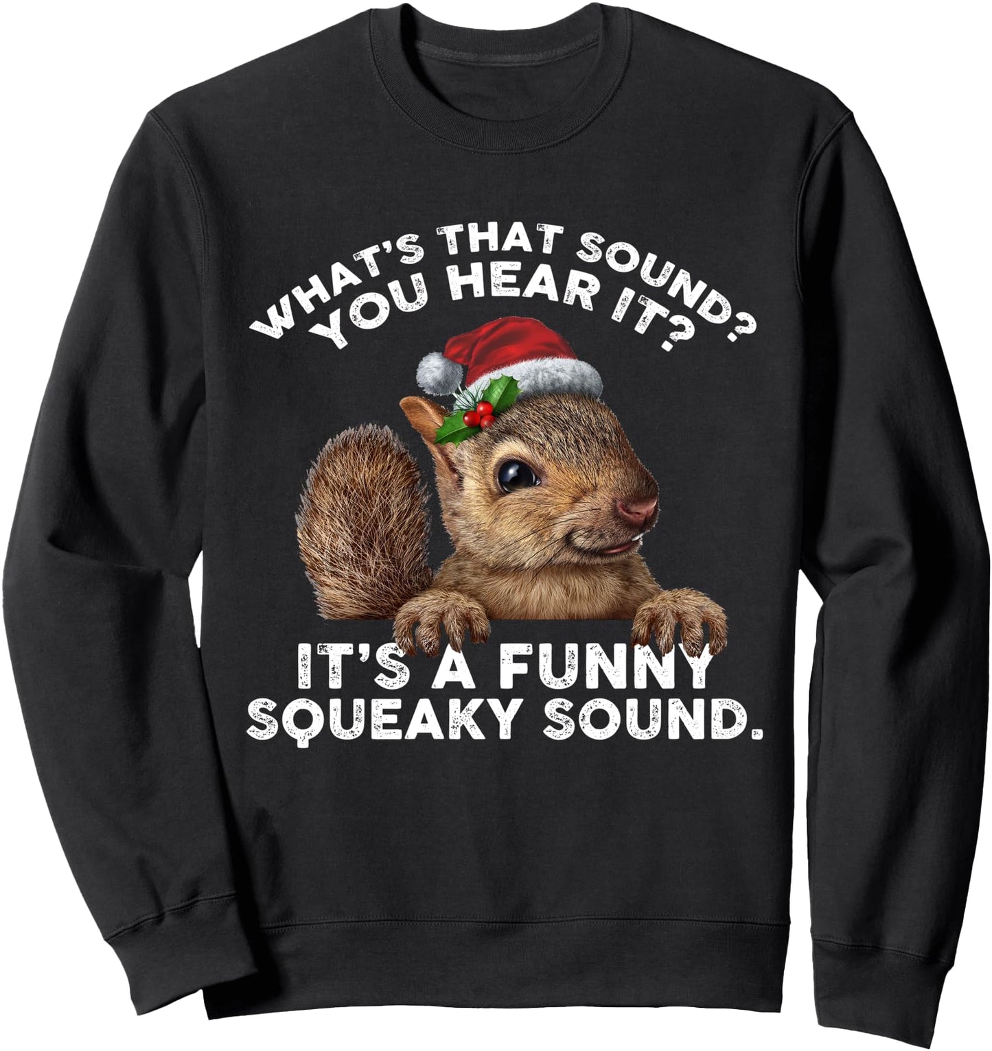 It's A Funny Squeaky Sound TShirt Funny Christmas Squirrel Sweatshirt