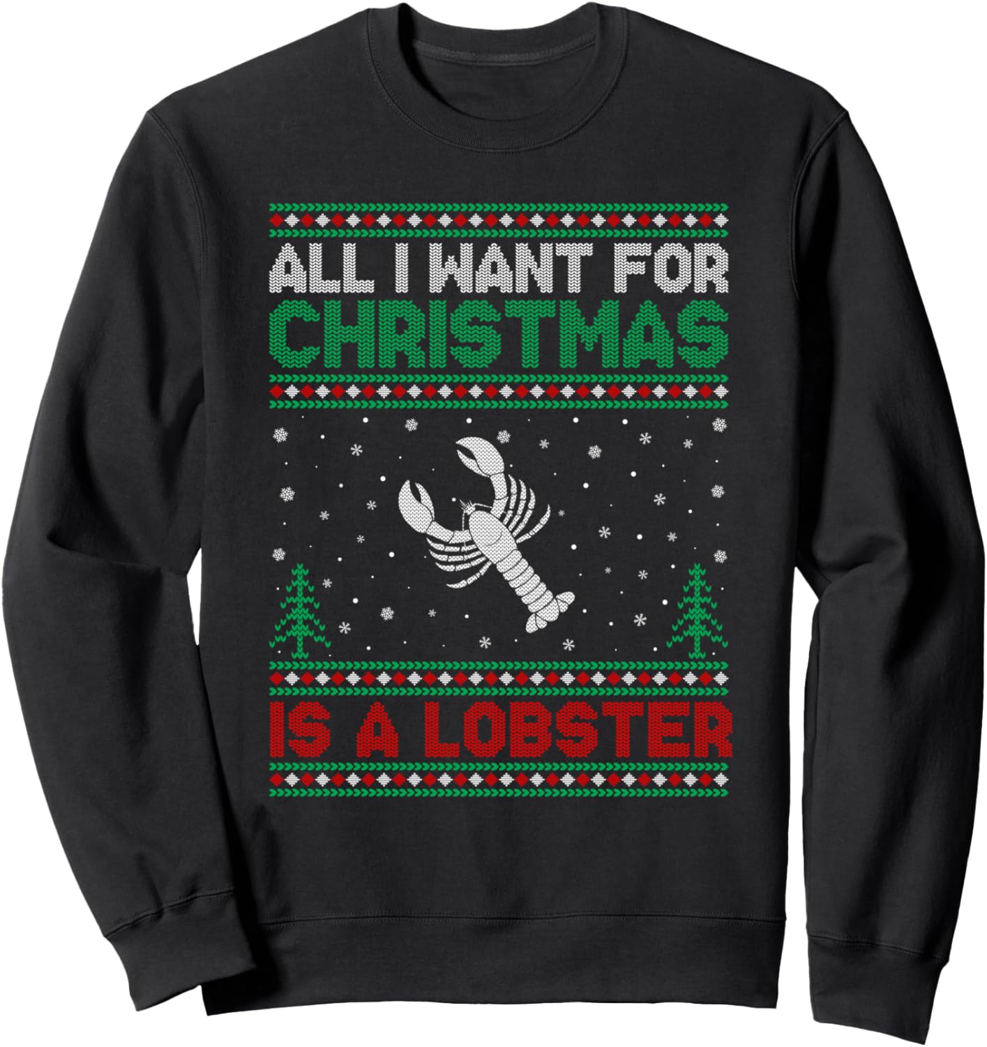 All I Want for Xmas is a Lobster Ugly Christmas Sweater Sweatshirt