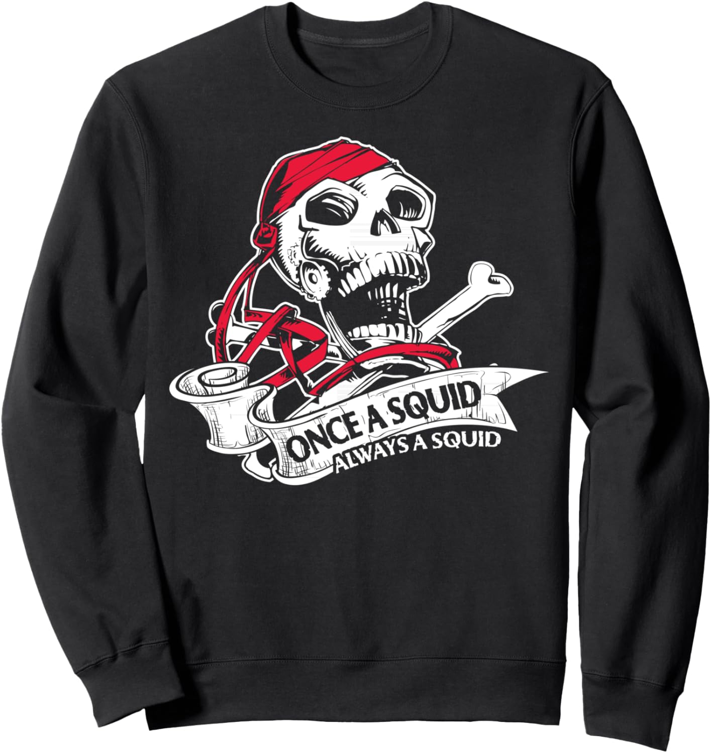 Navy Sailor Gift - Once a Squid Always A Squid Sweatshirt
