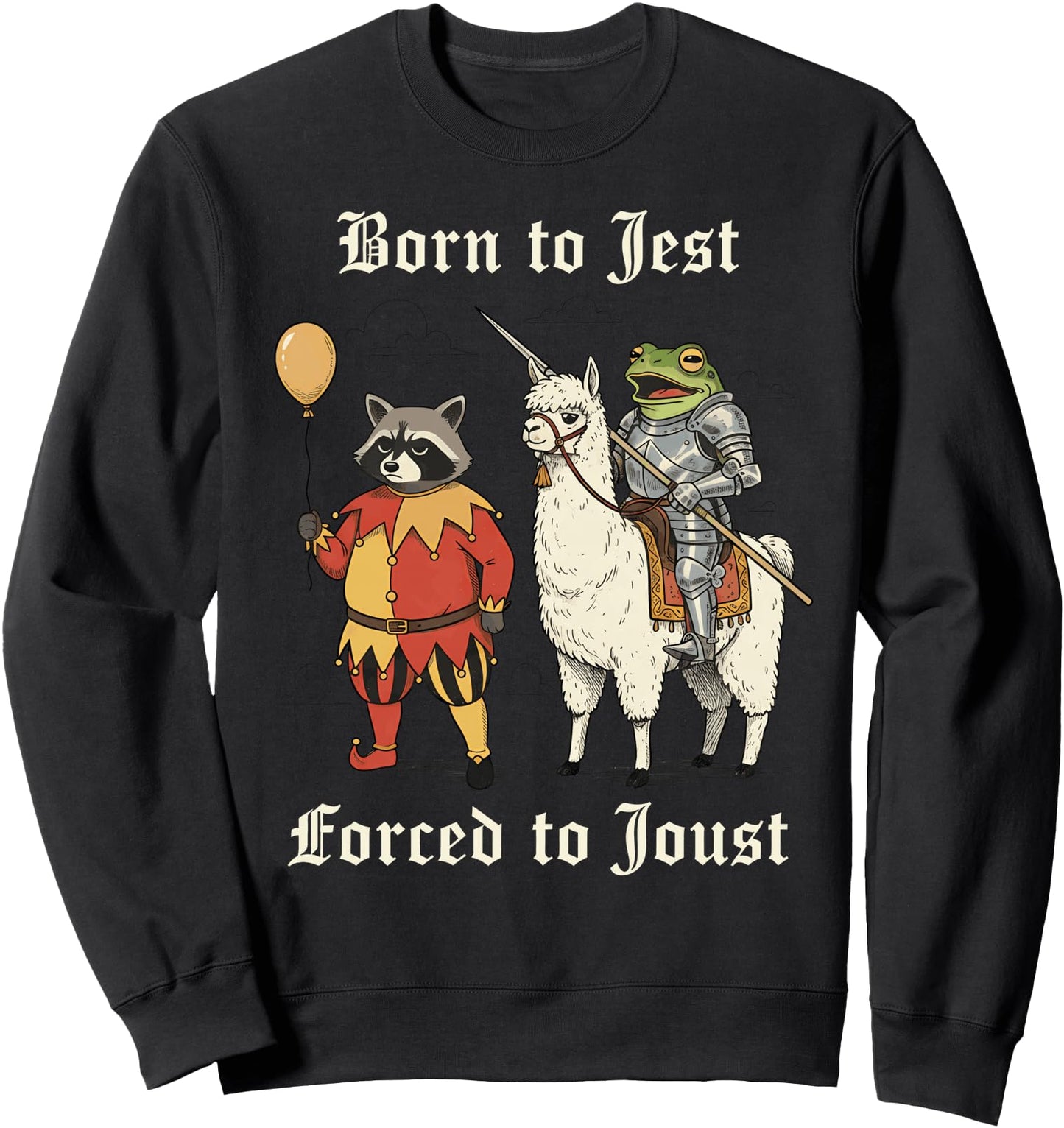 Begotten to Jest Forced Joust Medieval Meme Sweatshirt