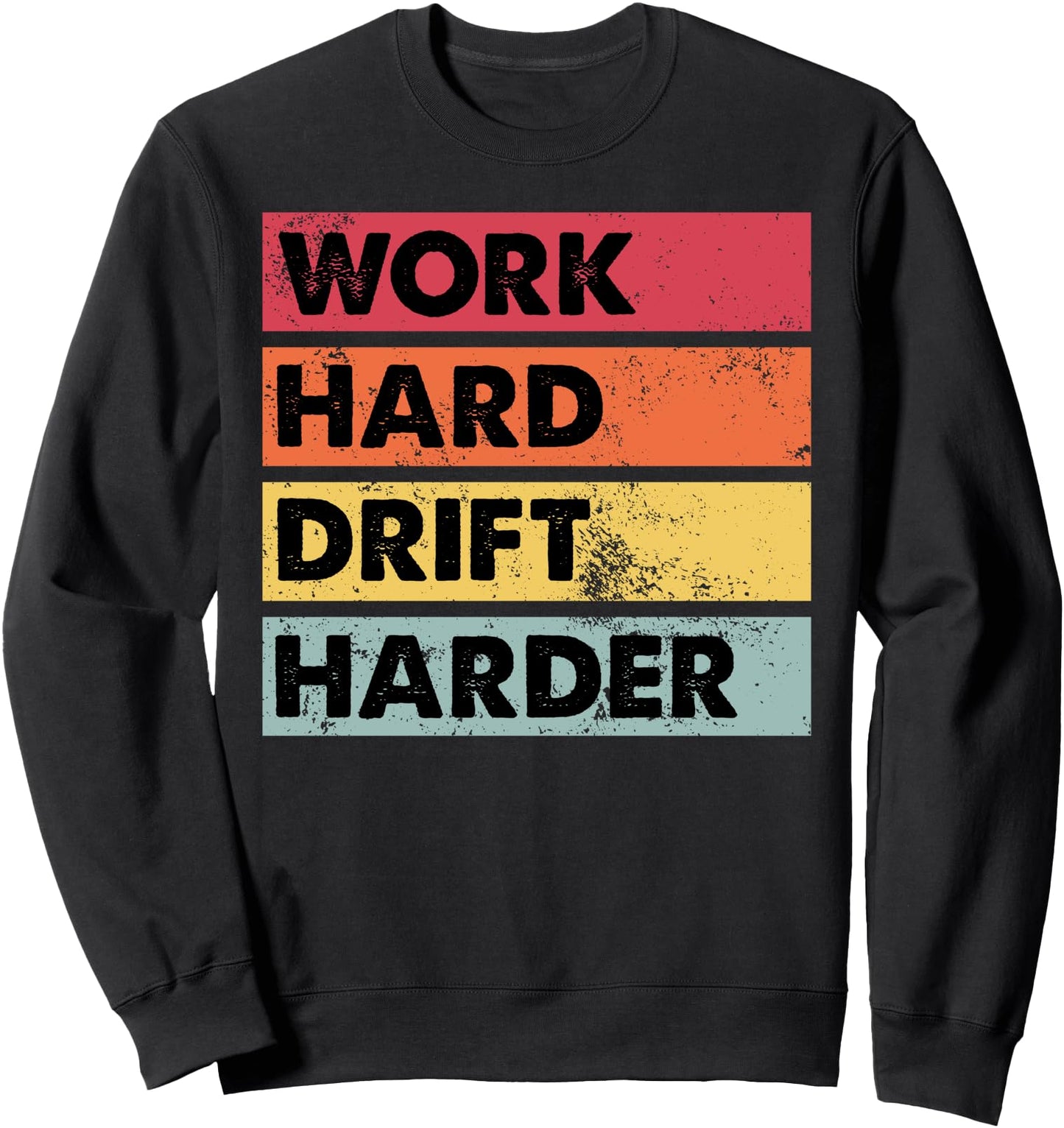 Work Hard Drift Harder Funny Japanese Car Drifting Mens Sweatshirt