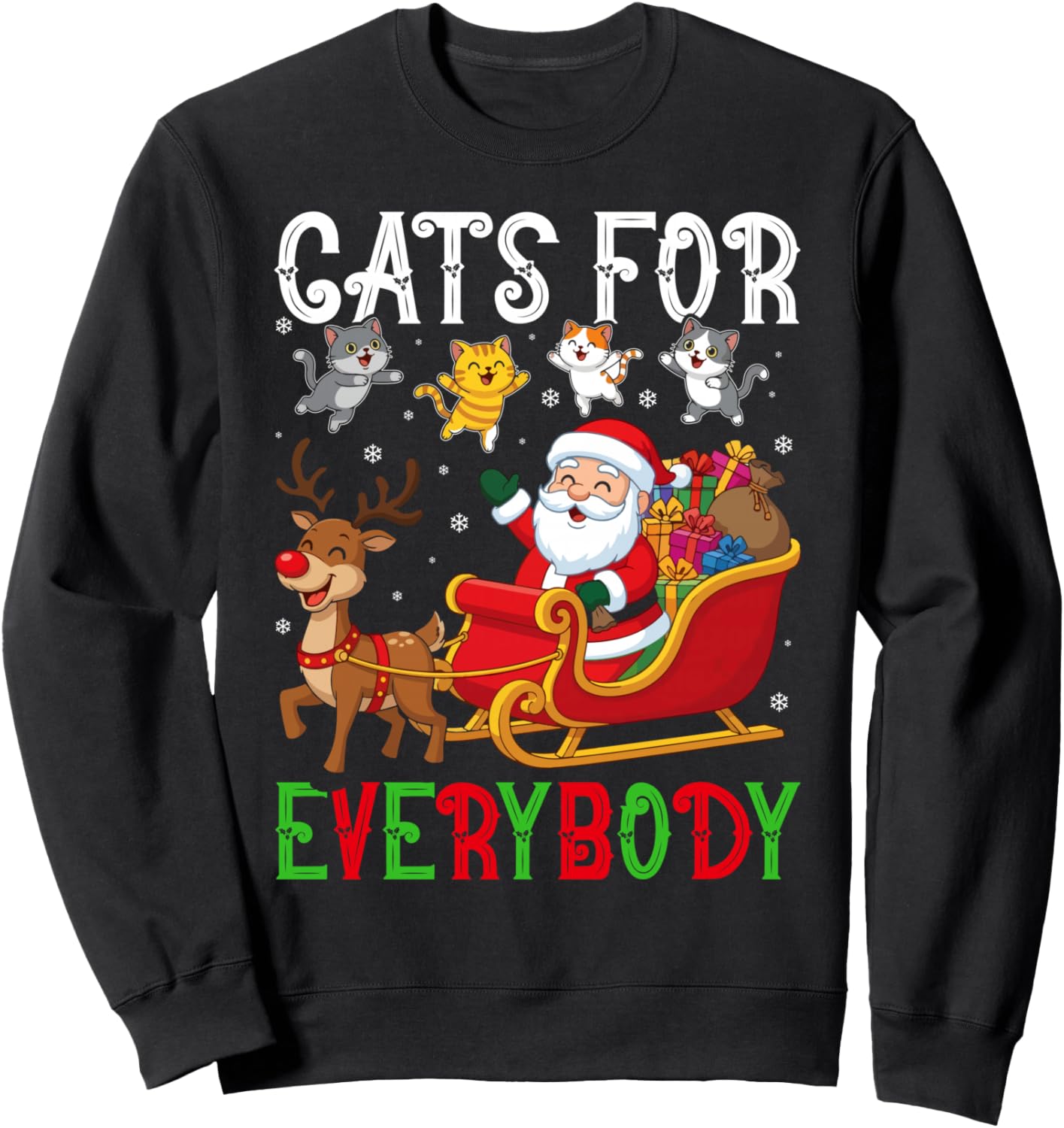 Christmas Cat Funny Xmas Cats For Everybody Funny Christmas Sweatshirt