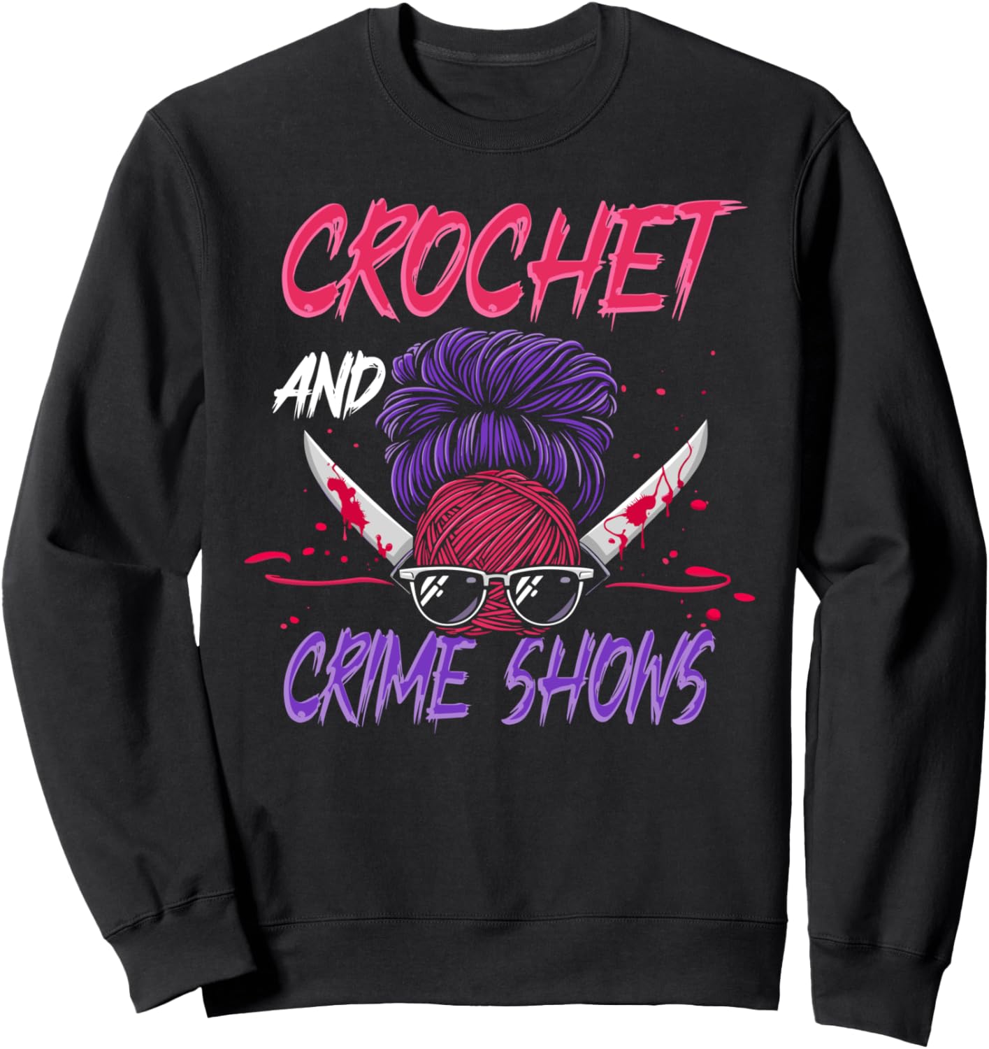 Crochet and crime show funny crochet messy bun girls Sweatshirt