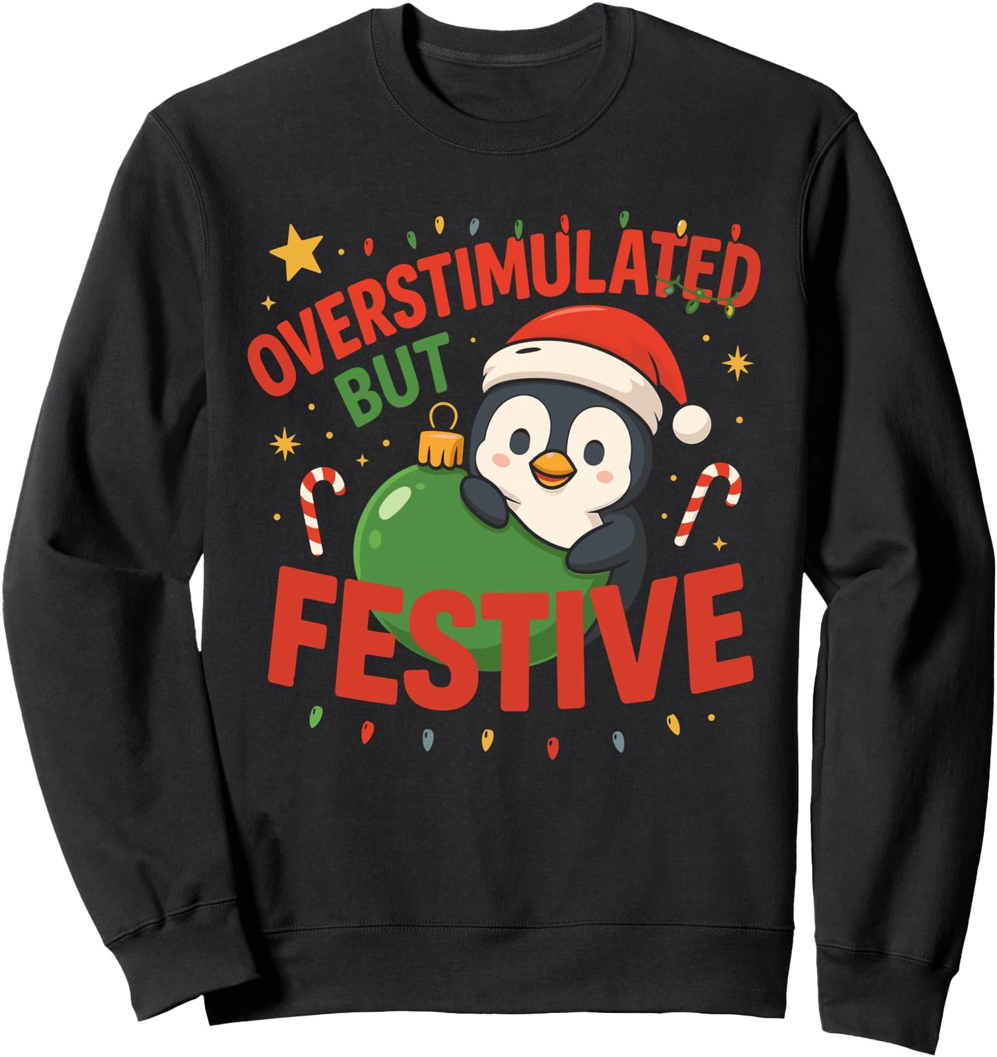 Overstimulated But Festive Funny Penguin Christmas Holiday Sweatshirt