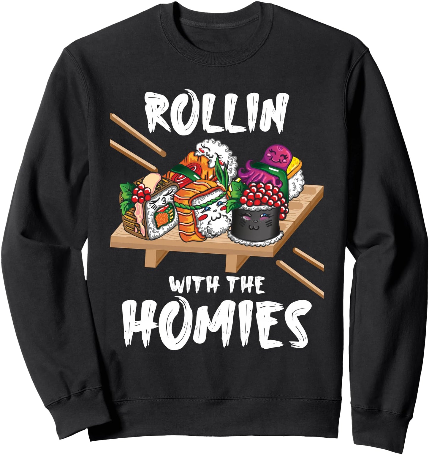Rollin With The Homies - Sushi Lover Japanese Cuisine Food Sweatshirt