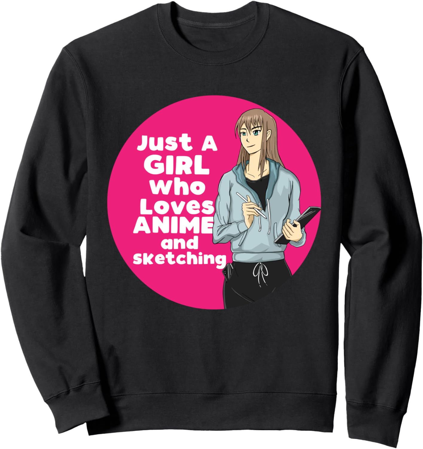 Just A Girl Who Loves Anime and Sketching Girls Anime Sweatshirt