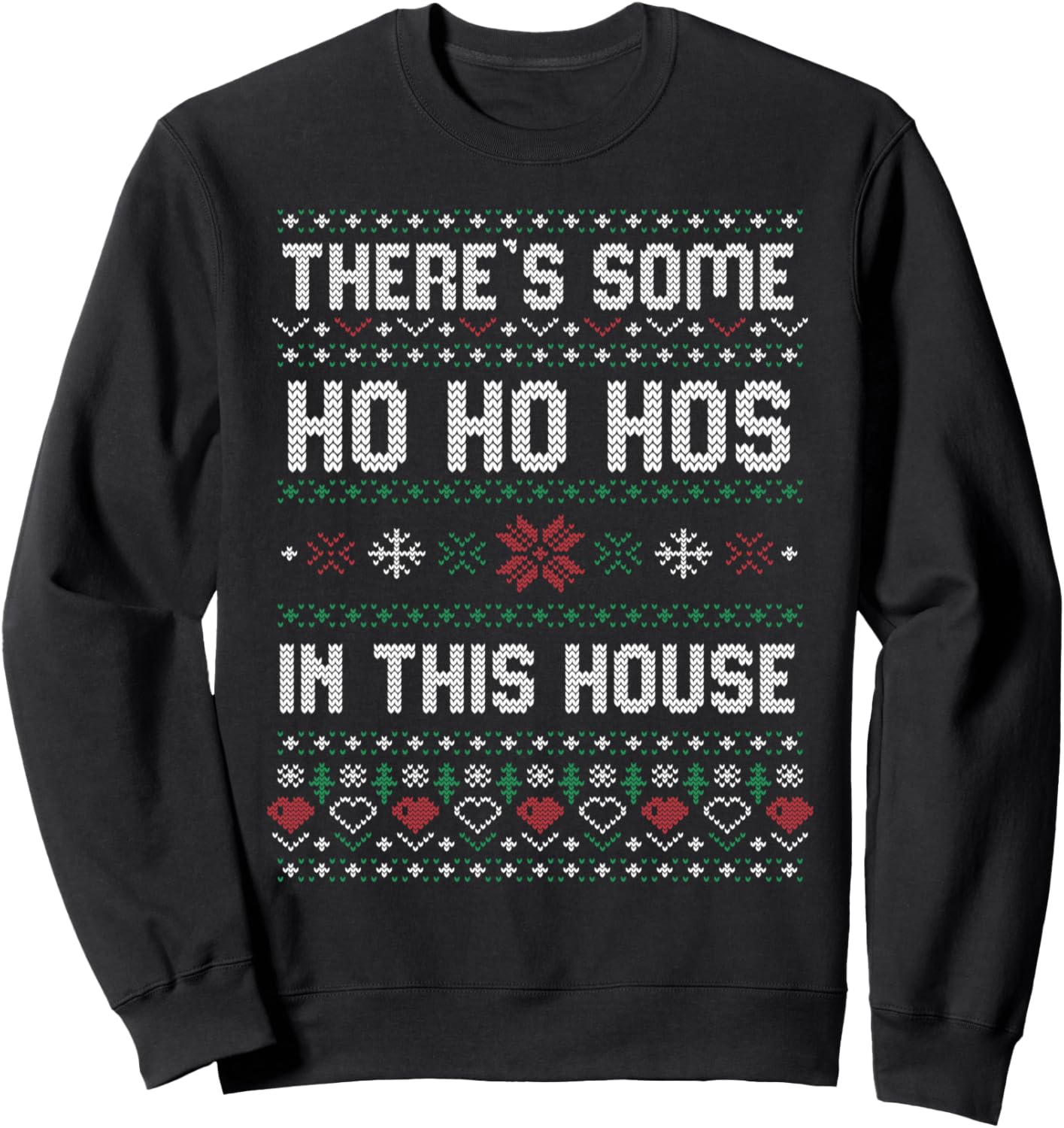 Theres some Hos In This House Christmas Xmas Gift Ugly Sweatshirt