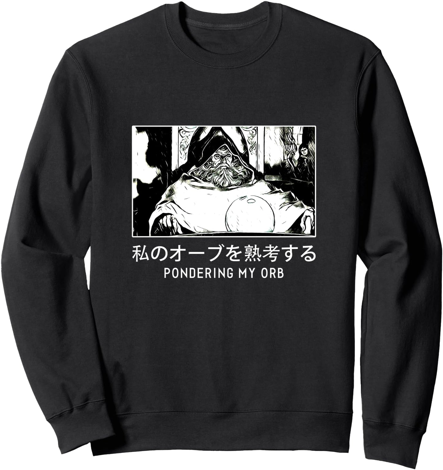 PONDERING MY ORB MEME PONDER THE ORB WIZARD MEME JAPANESE Sweatshirt