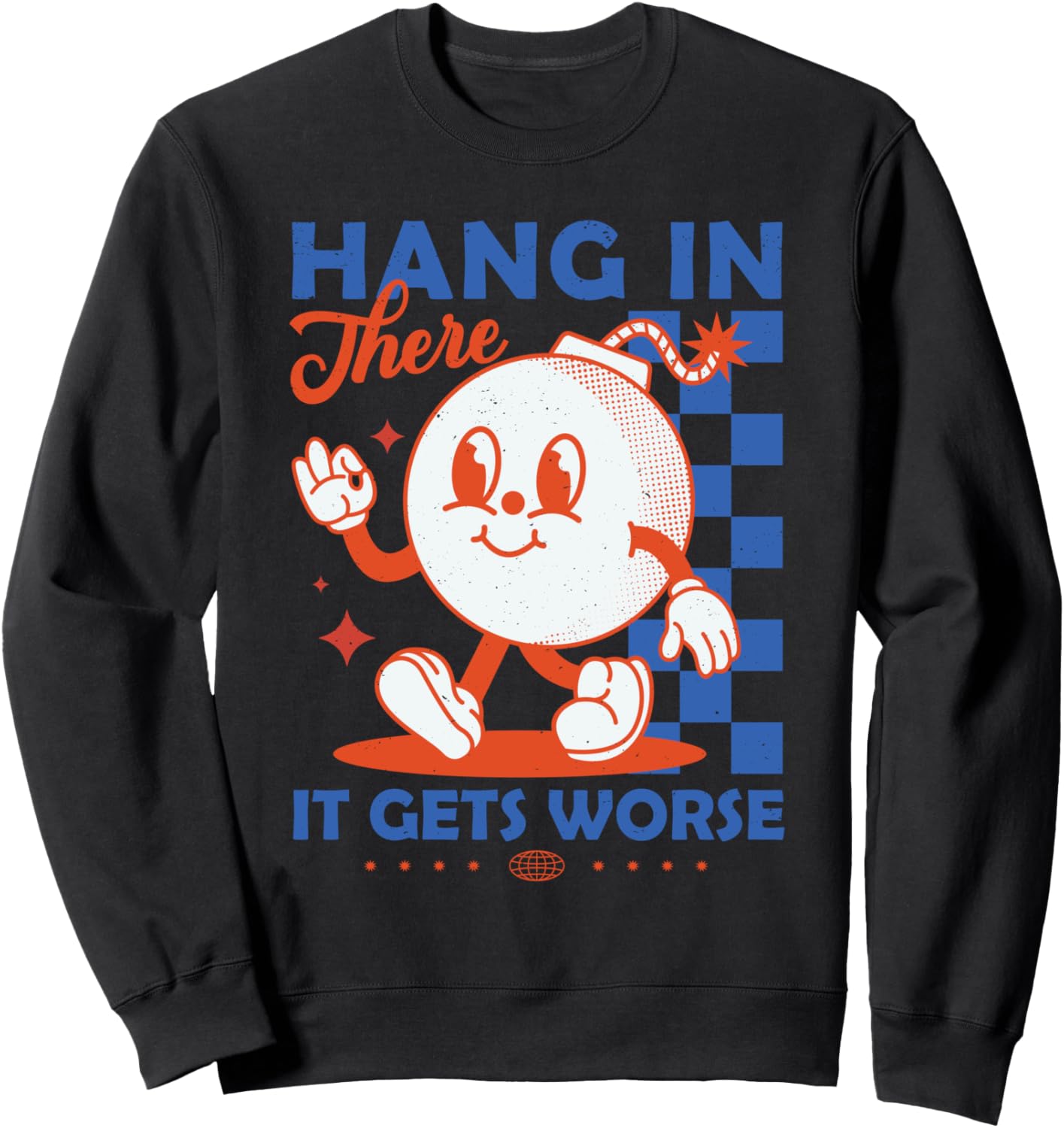 Hang In There It Gets Worse Retro Dark Humor Cartoon Bomb Sweatshirt