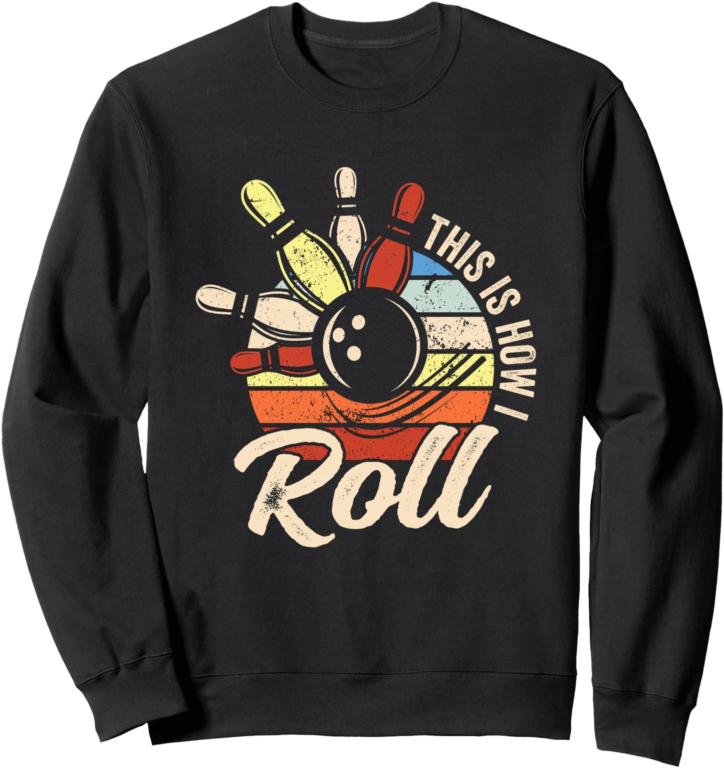 Funny Bowling Team This Is How I Roll Retro Men Women Sweatshirt