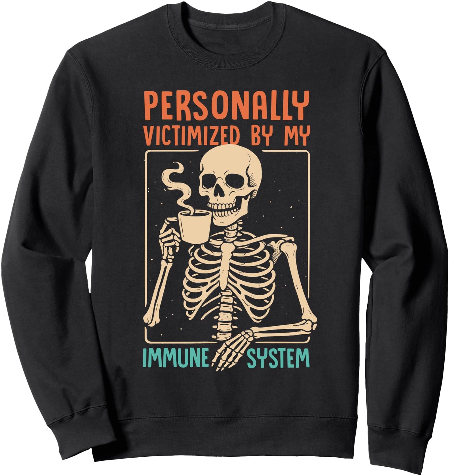Chronic Illness Personally Victimized By My Immune System Sweatshirt