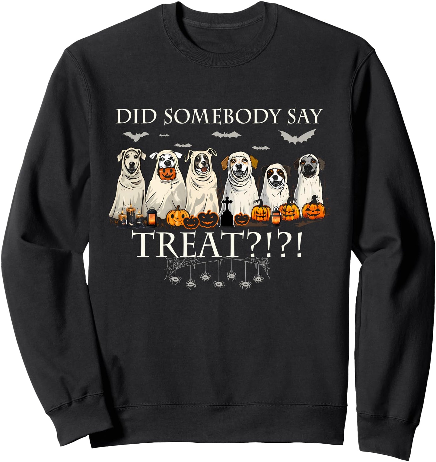 Cute Funny Did Somebody Say Treat Dogs Ghosts Boo Sheets Sweatshirt