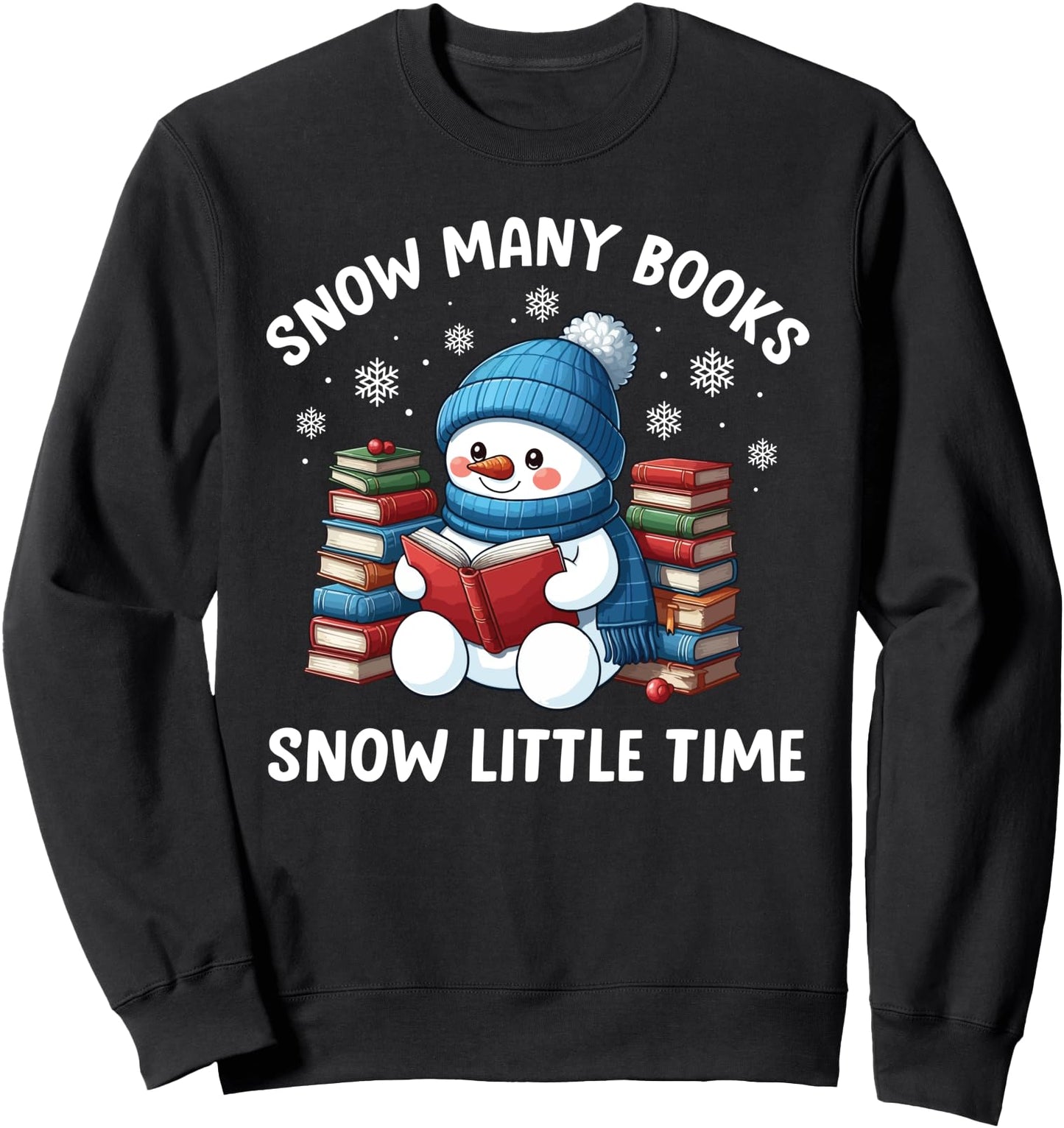 Snow Many Books Snow Little Time Funny Snowman Reading Book Sweatshirt