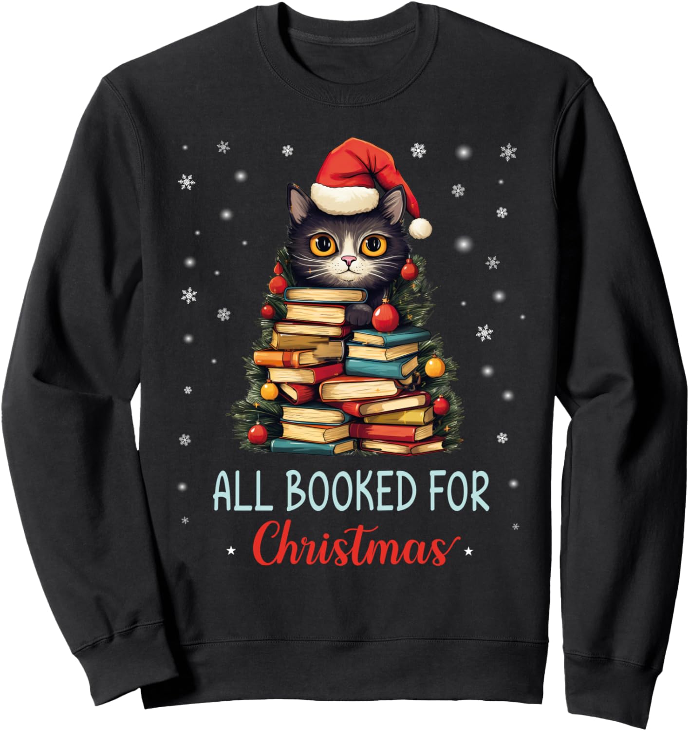All Booked For Christmas black Cat Santa Teacher Books Tree Sweatshirt