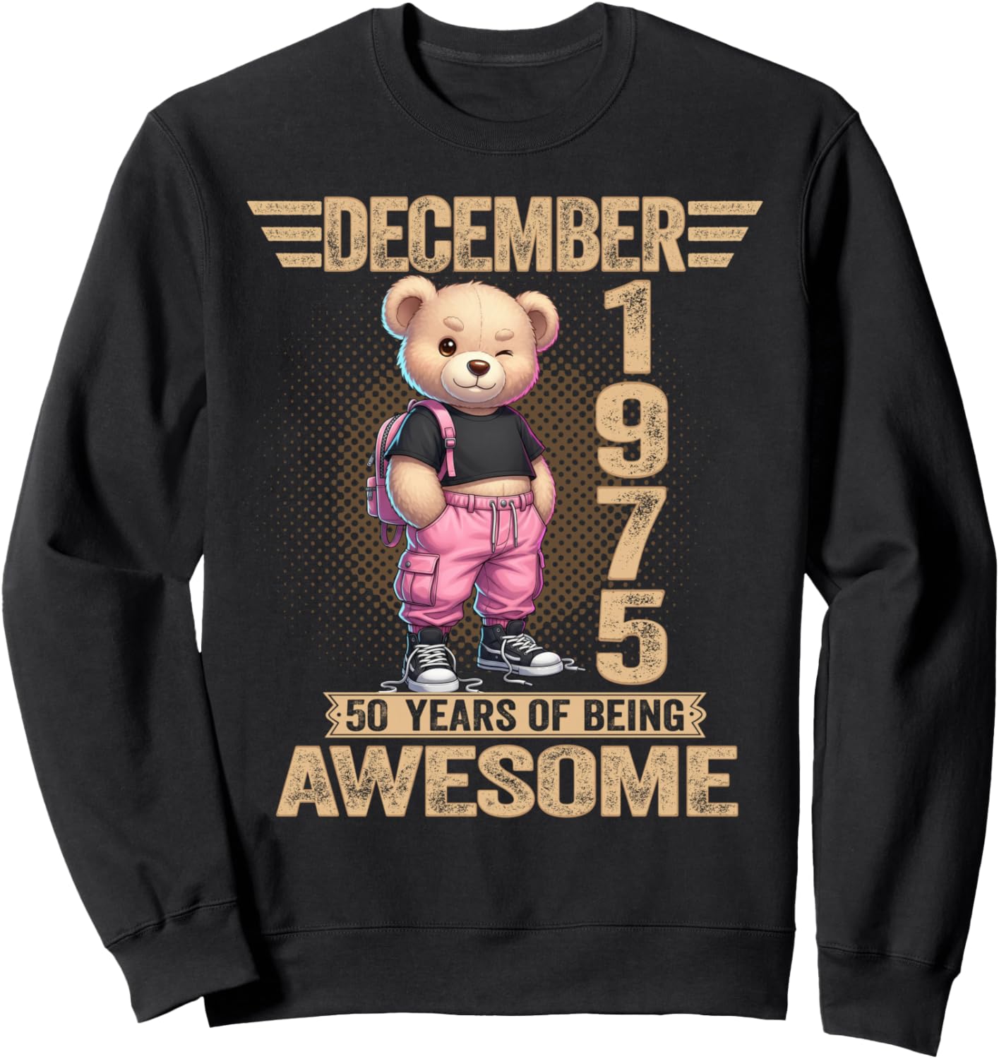 December 1975 50th Birthday 50 Year Teddy Bear Being Awesome Sweatshirt