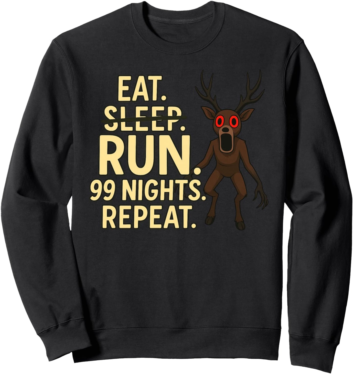 Eat. Sleep. Run. 99 Nights. Repeat. Deer in The Forest Sweatshirt