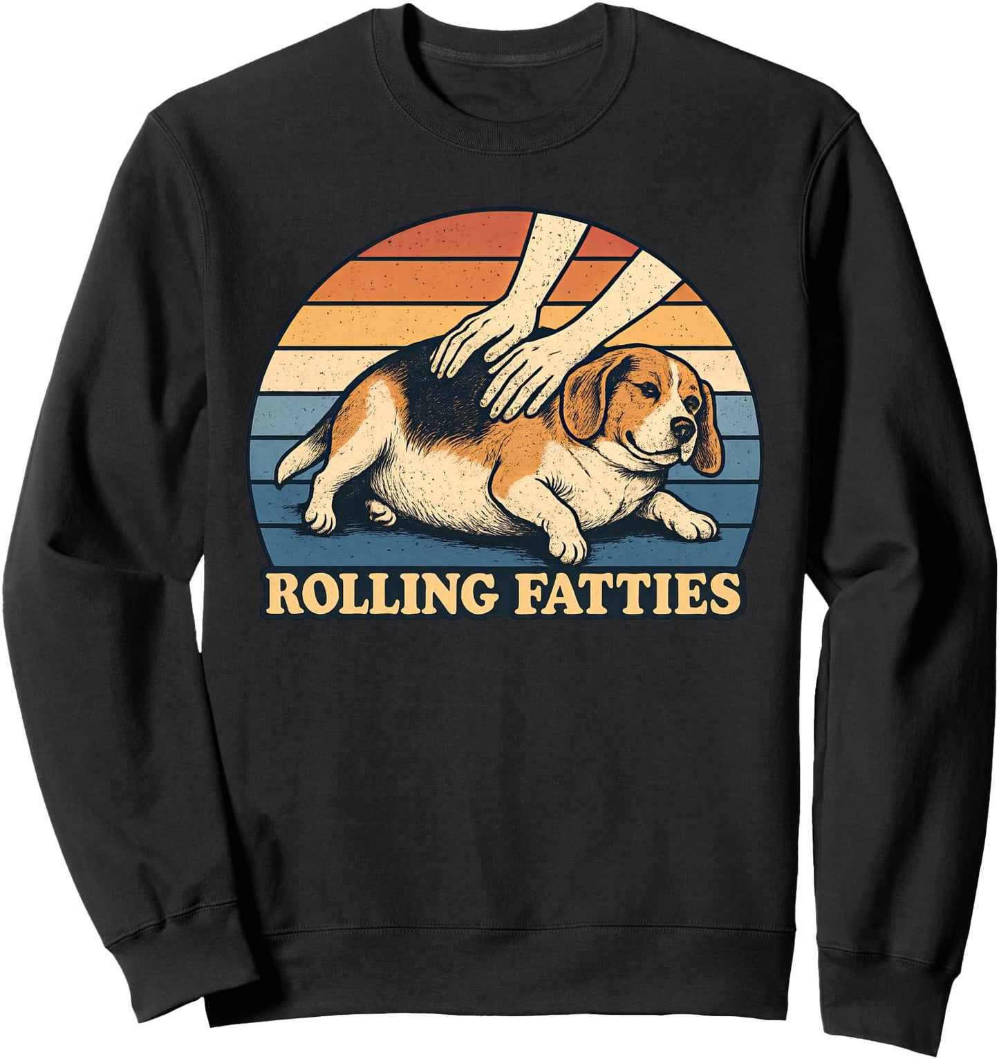 Beagle Rolling Fatties Pun Joke Dog Lover Sweatshirt