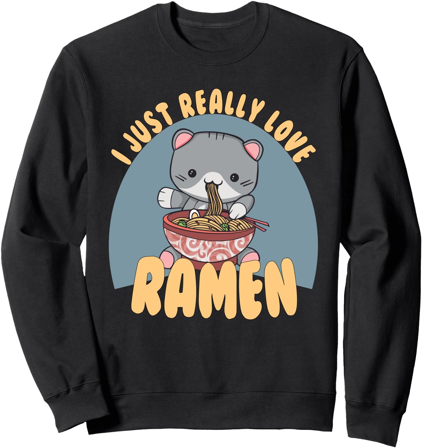 I Just Really Love Ramen - Cat Anime Kawaii japanese Sweatshirt