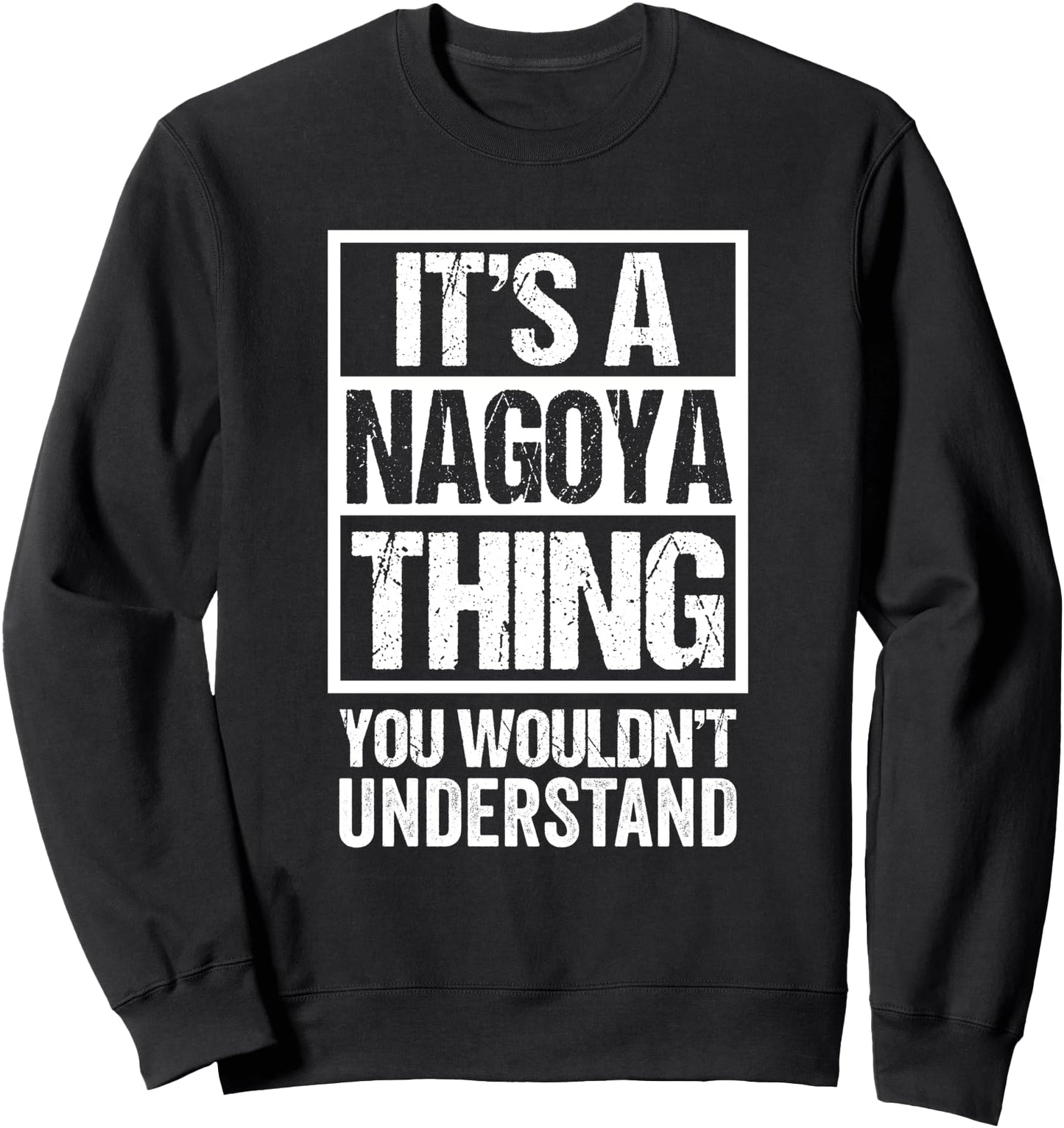 It's A Nagoya Thing You Wouldn't Understand Japan Japanese Sweatshirt