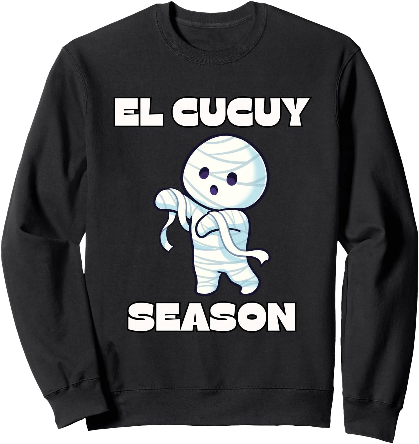 El Cucuy Season - Funny Spanish Halloween Mexican Mummy Sweatshirt
