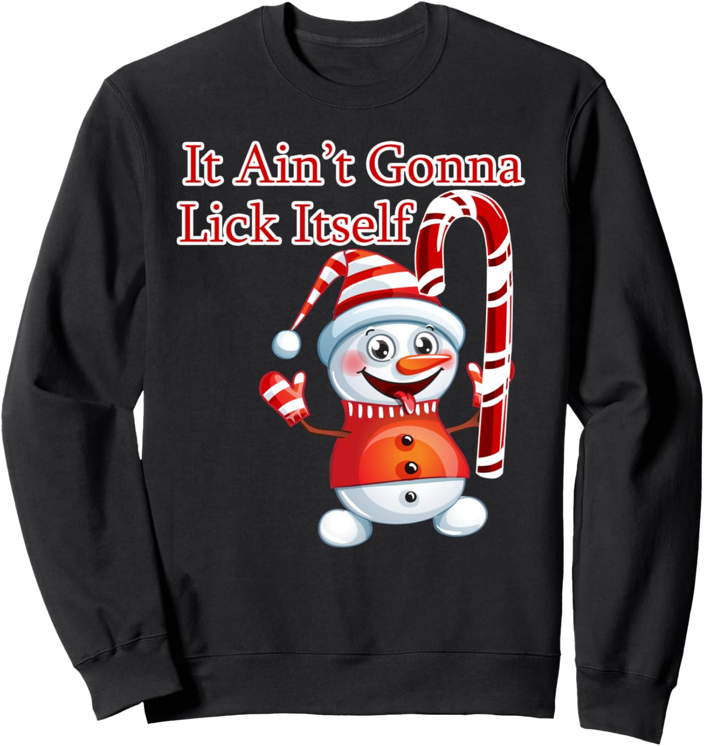 Christmas Holiday Candy Canes It's Not Gonna Lick Itself Sweatshirt