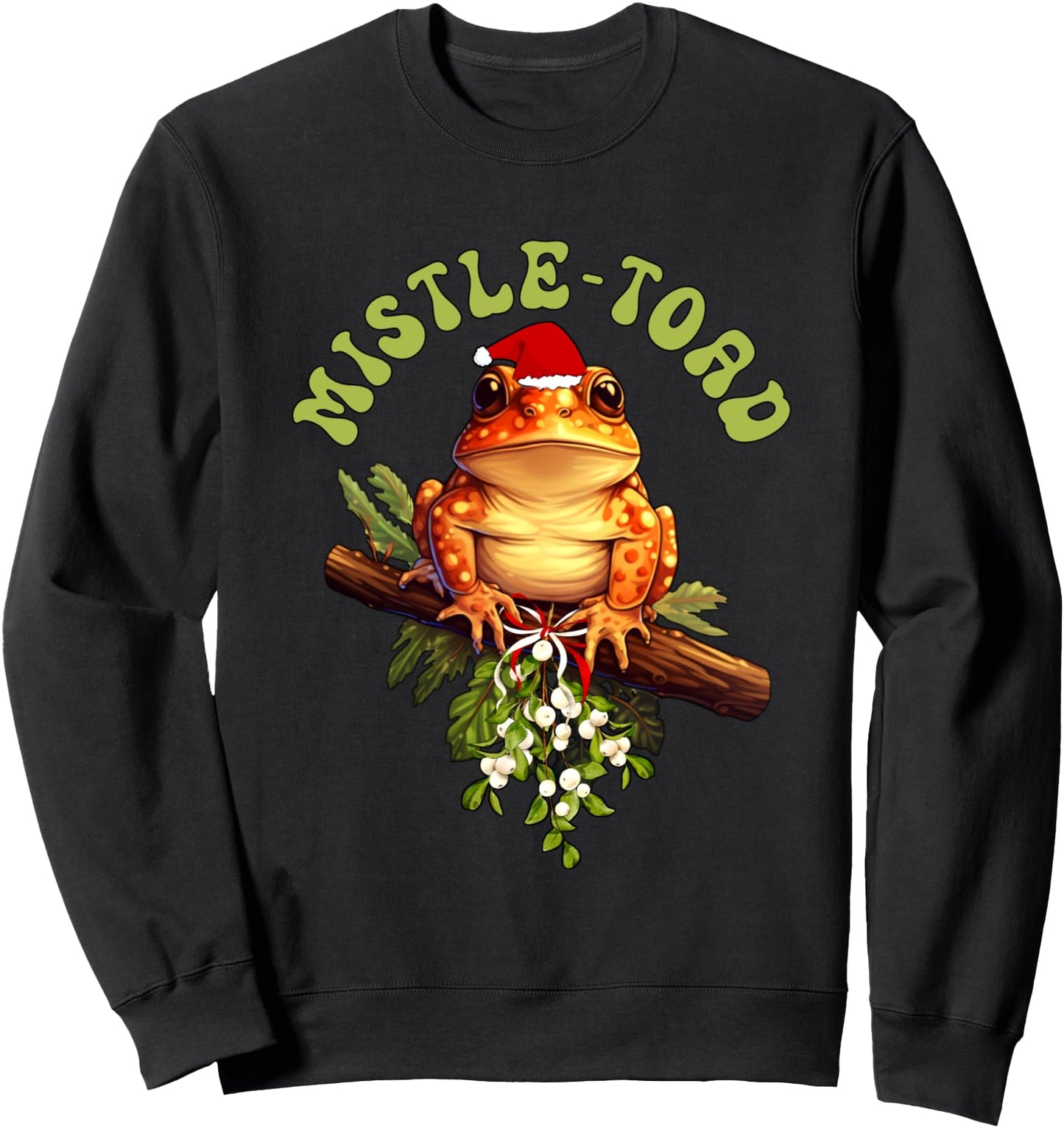Toad Mistletoe Mistle-Toad Christmas Toad Frog Christmas Sweatshirt