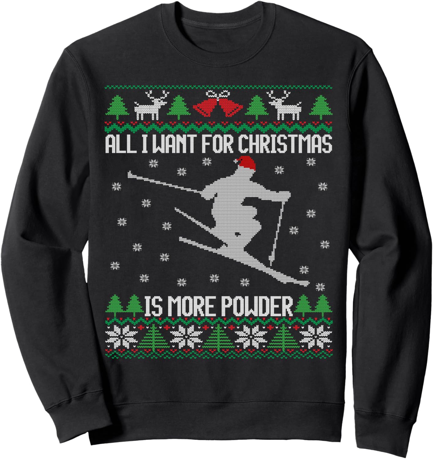 All I want is More Powder Ski Lover Skiing Ugly Christmas Sweatshirt