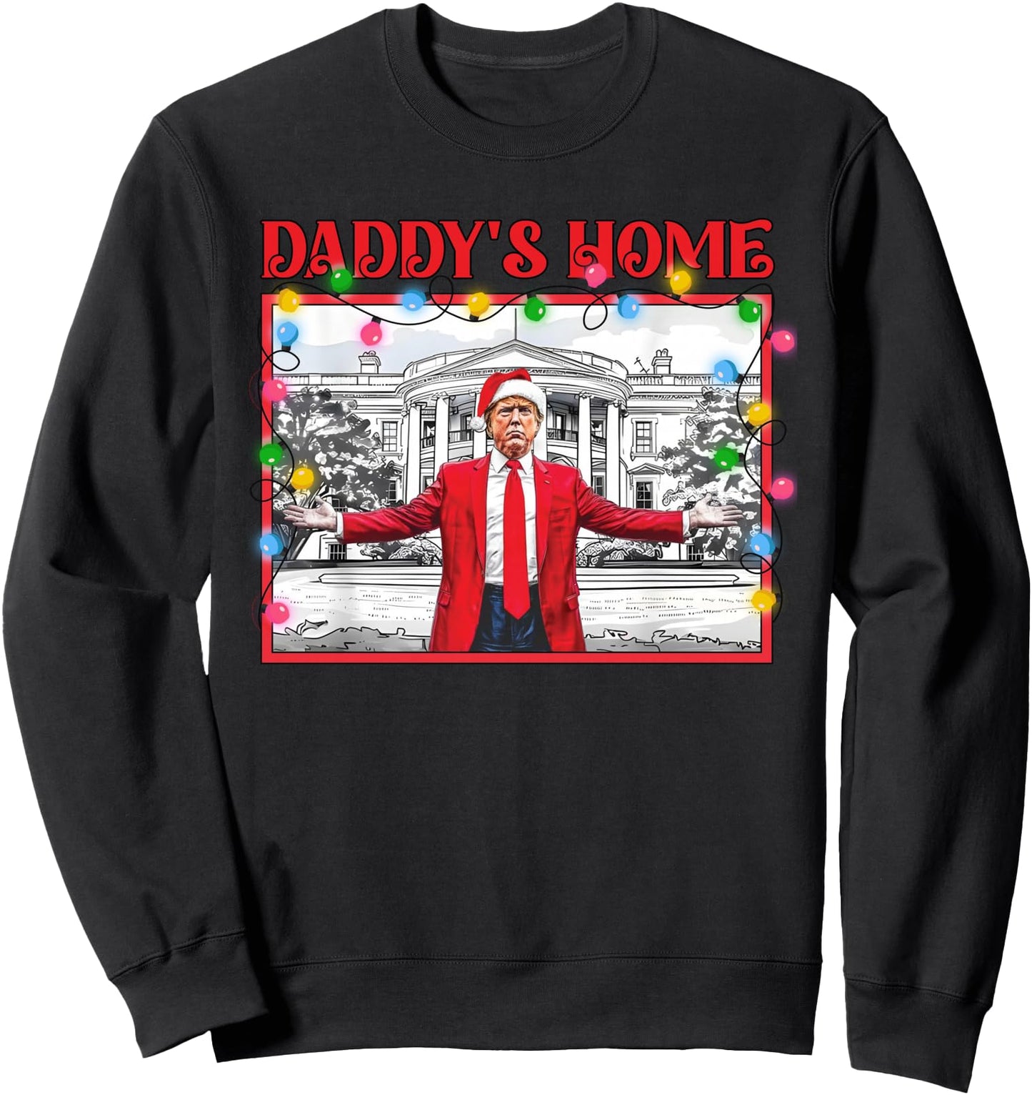 Funny Daddy's Home Trump Ugly Christmas Sweater Xmas Pajamas Sweatshirt