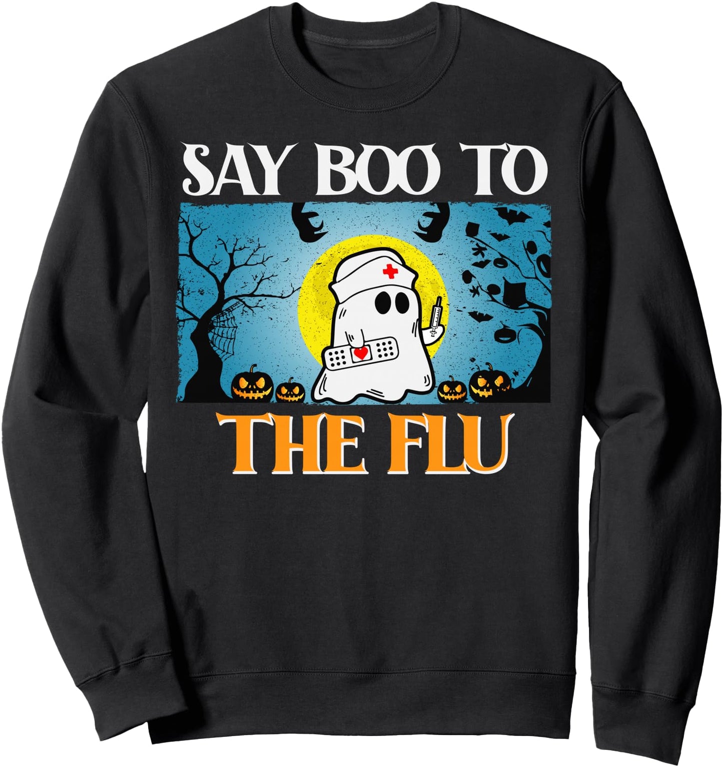 Halloween Nurse Say Boo to the Flu Sweatshirt