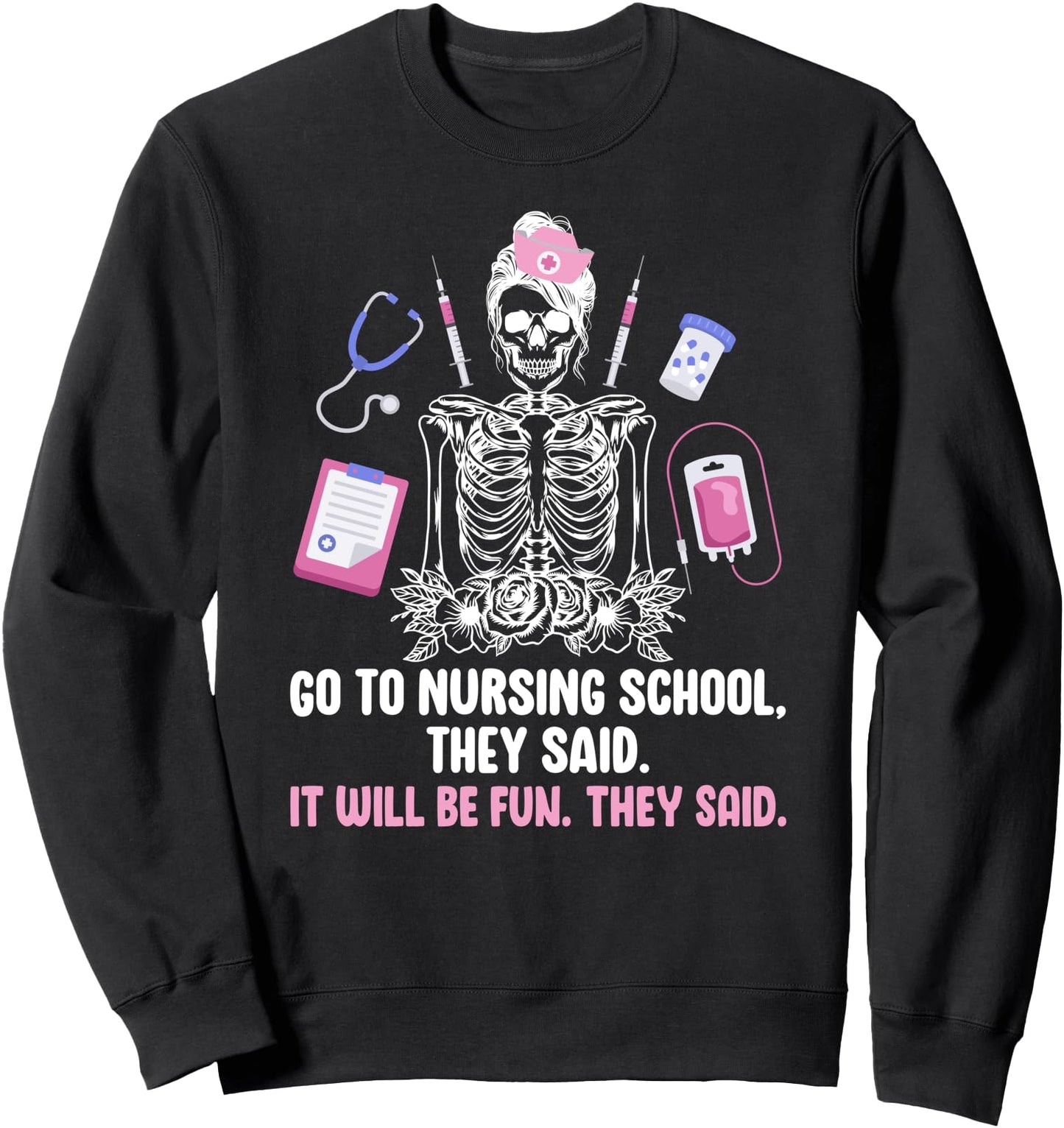 Go To Nursing School Nursing Student Future Nurse To Be Sweatshirt