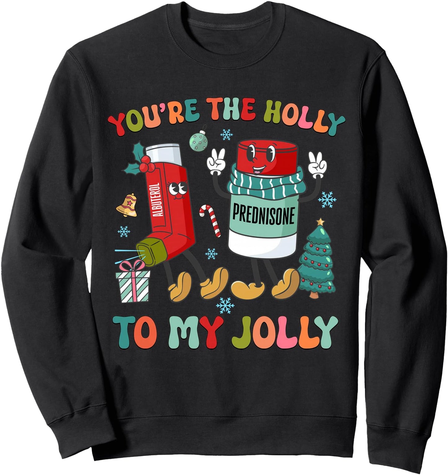 Funny You're The Holly To My Jolly RT Nurse Christmas Sweatshirt