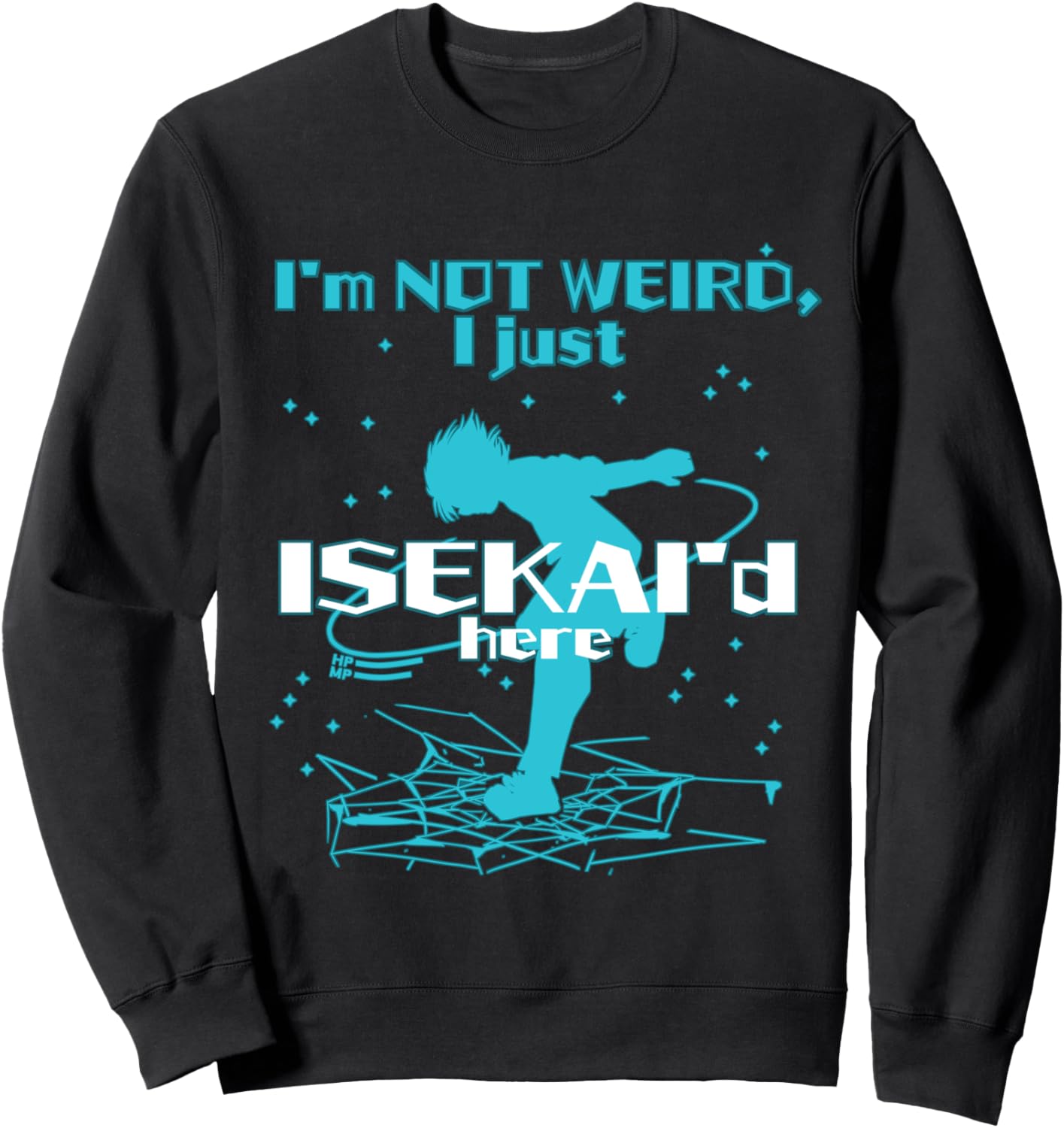 Boy - I'm not weird, I just Isekai'd here - Japanese Anime Sweatshirt