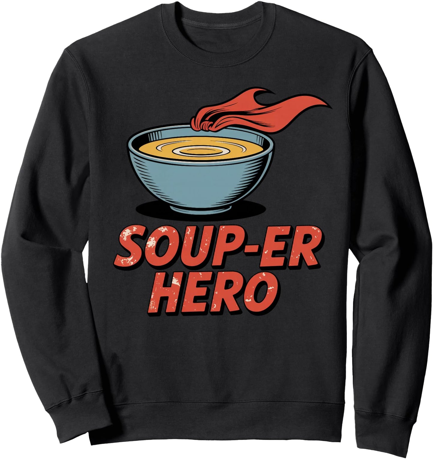 Souper Hero Funny Soup Bowl Cartoon Pun Sweatshirt