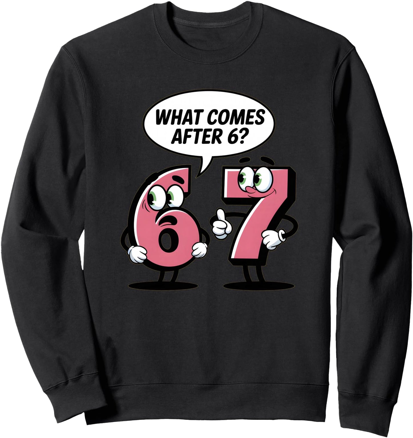What Comes After 6 Six 7 Seven Funny Meme Cartoon Sweatshirt