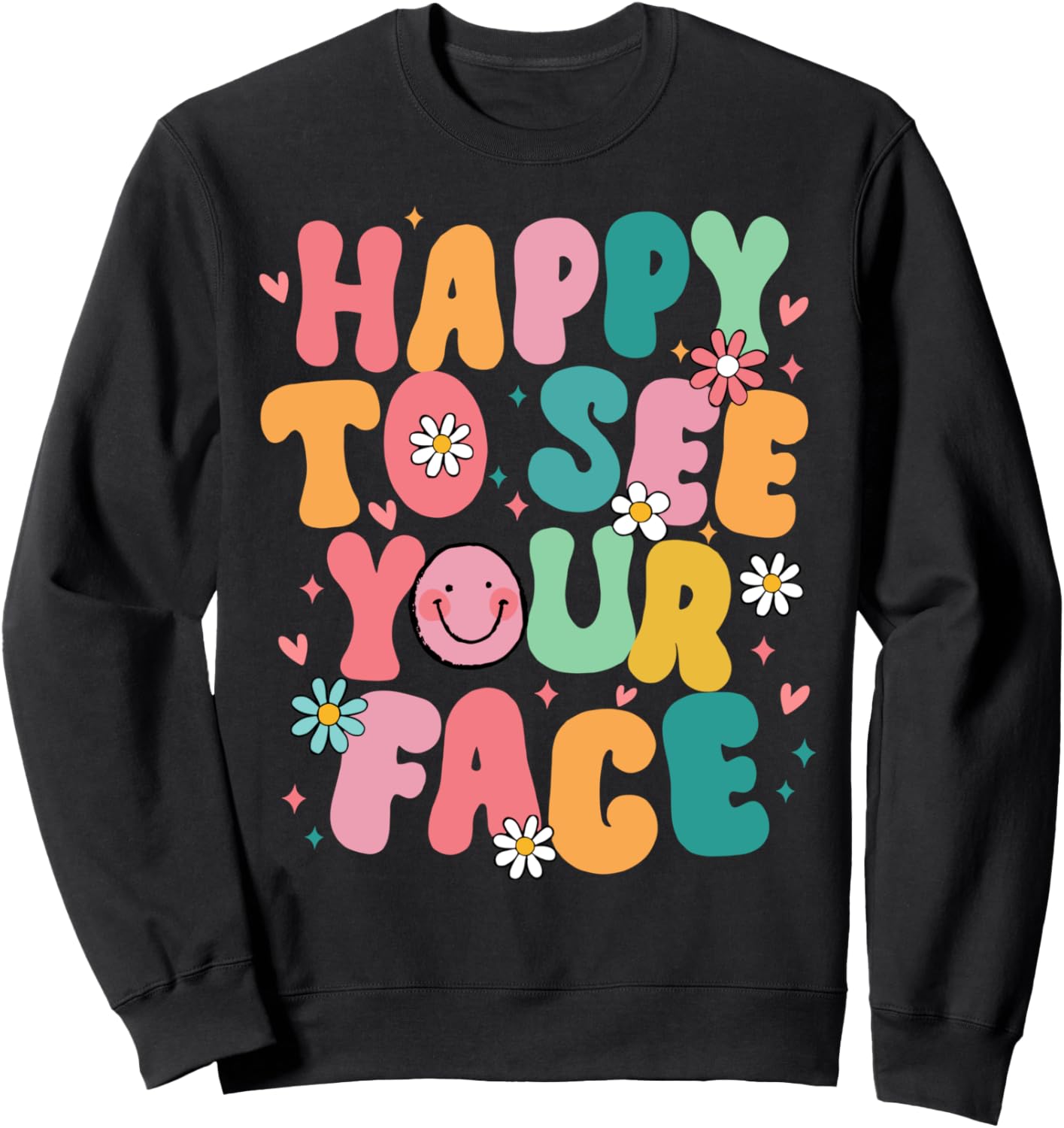 Happy To See Your Face Retro Groovy Back to School Teacher Sweatshirt