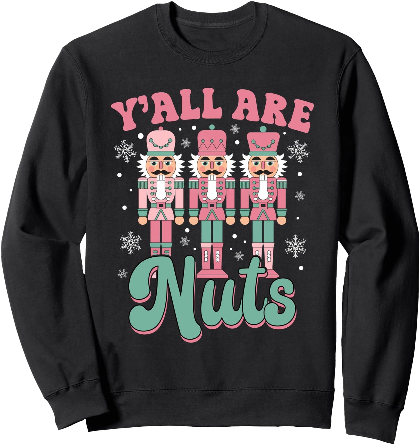 Y'all Are Nuts Funny Pink Nutcracker Xmas Pink Christmas Sweatshirt