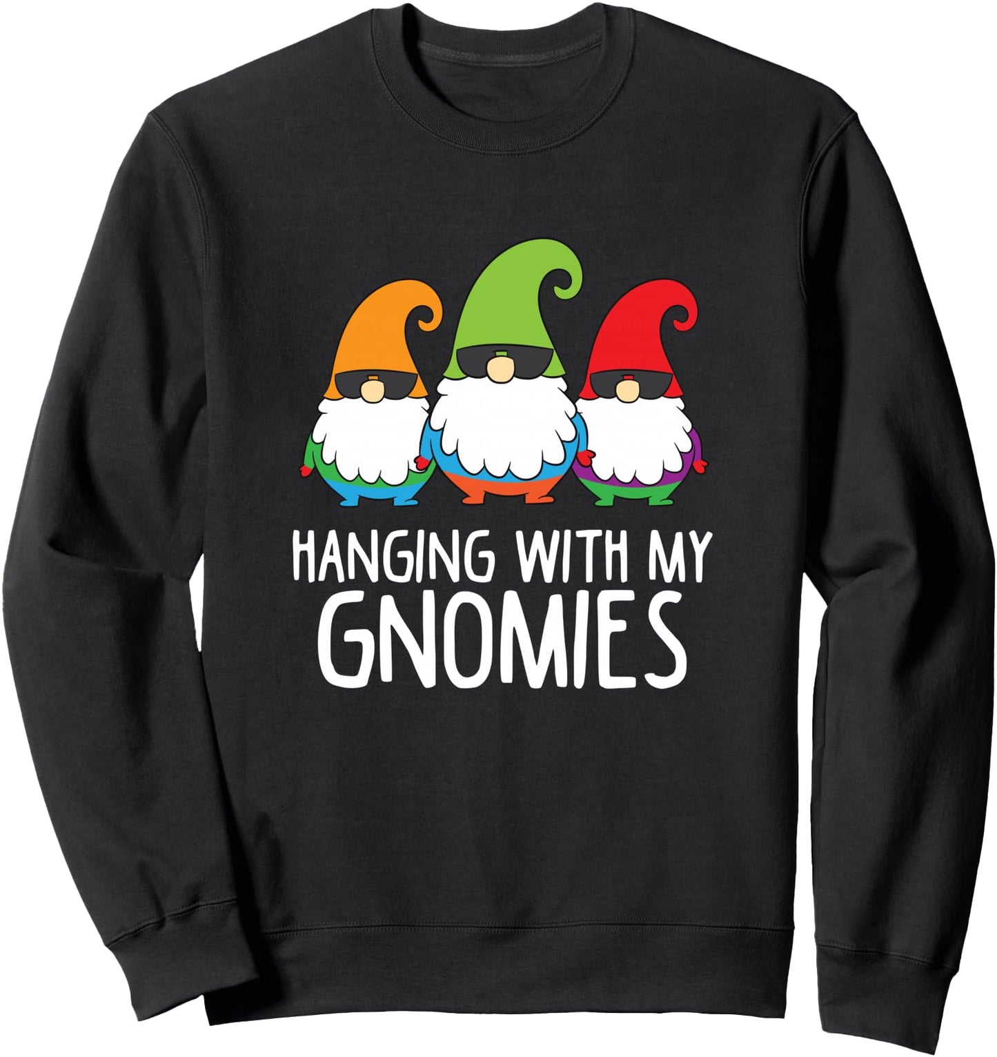 Hanging With My Gnomies Funny Garden Gnome Sweatshirt